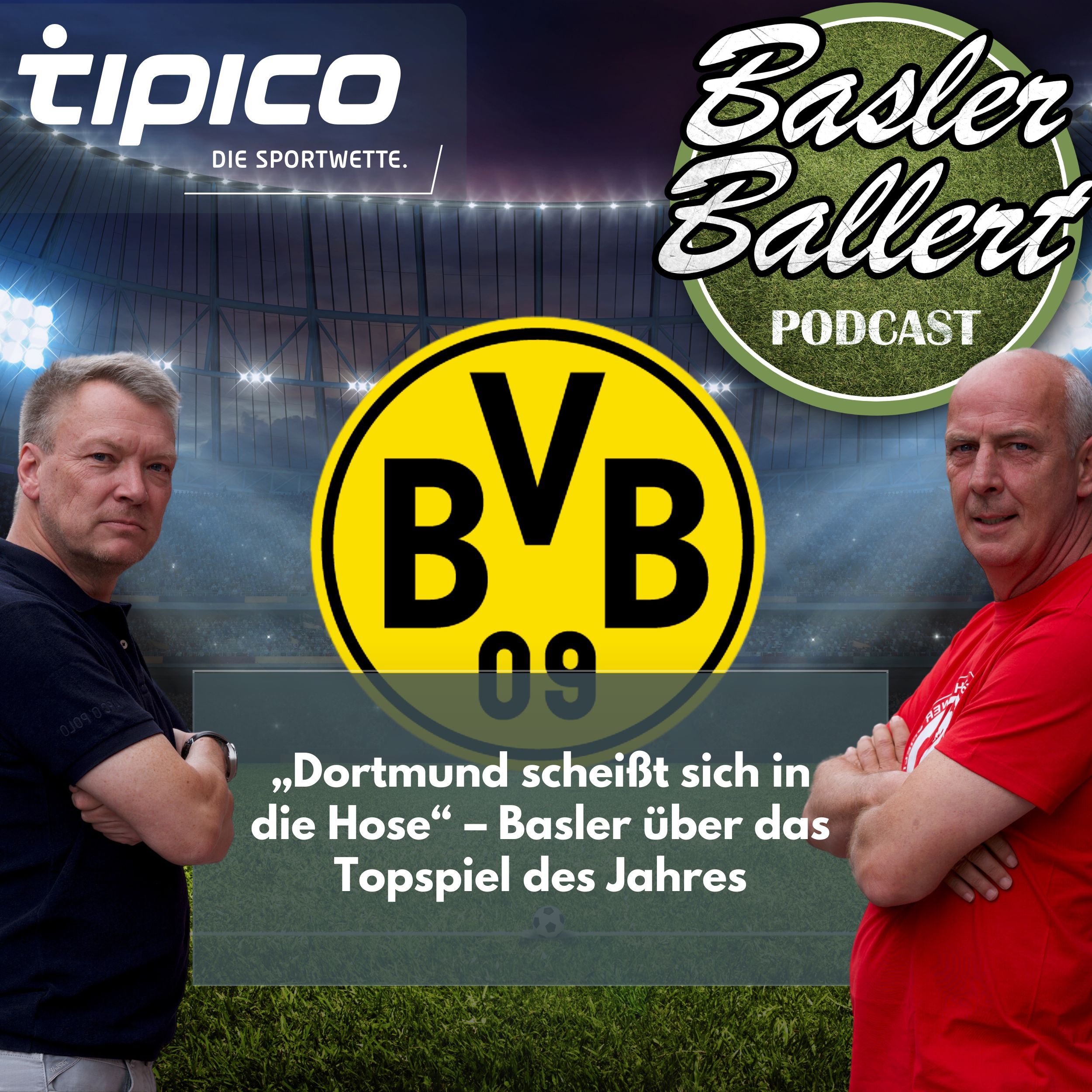 „Dortmund scheißt sich in die Hose“ – Basler über das Topspiel des Jahres