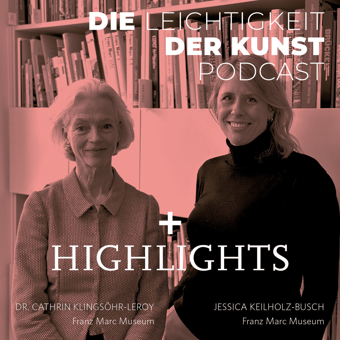 Dr. Cathrin Klingsöhr-Leroy und Jessica Keilholz-Busch x Munich HIGHLIGHTS 15: Generationenwechsel im Franz Marc Museum