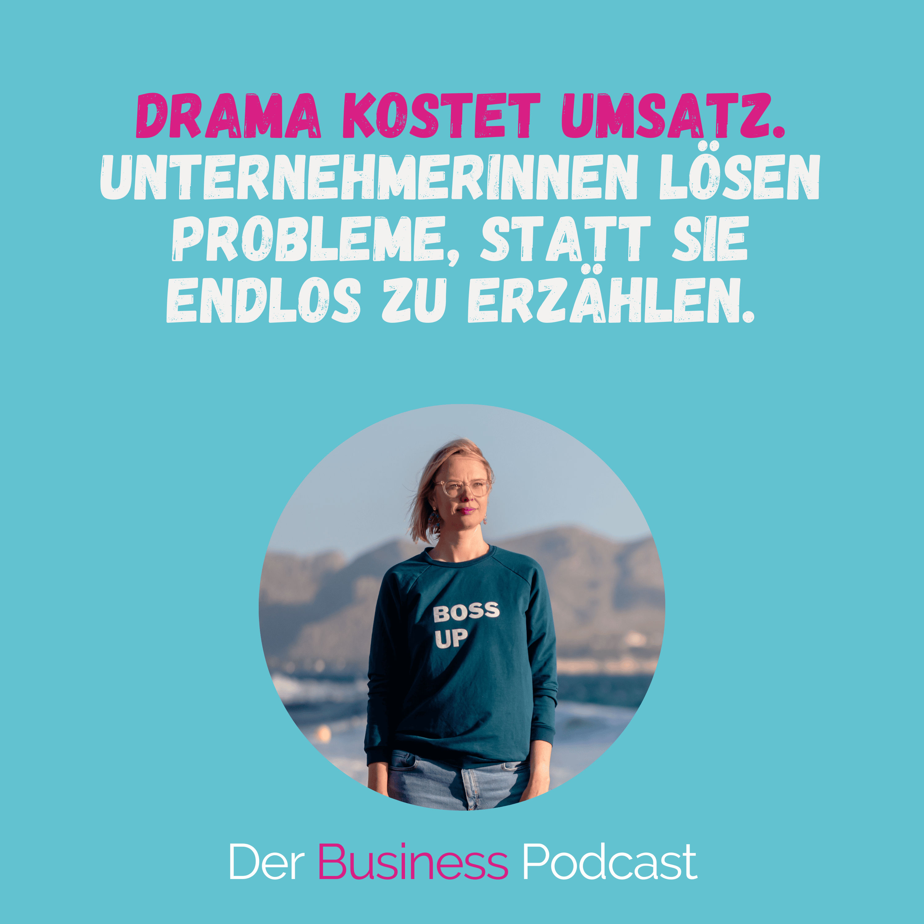 Drama kostet Umsatz. Dieser Mindset-Shift lässt dich unternehmerisch wachsen. (#470)