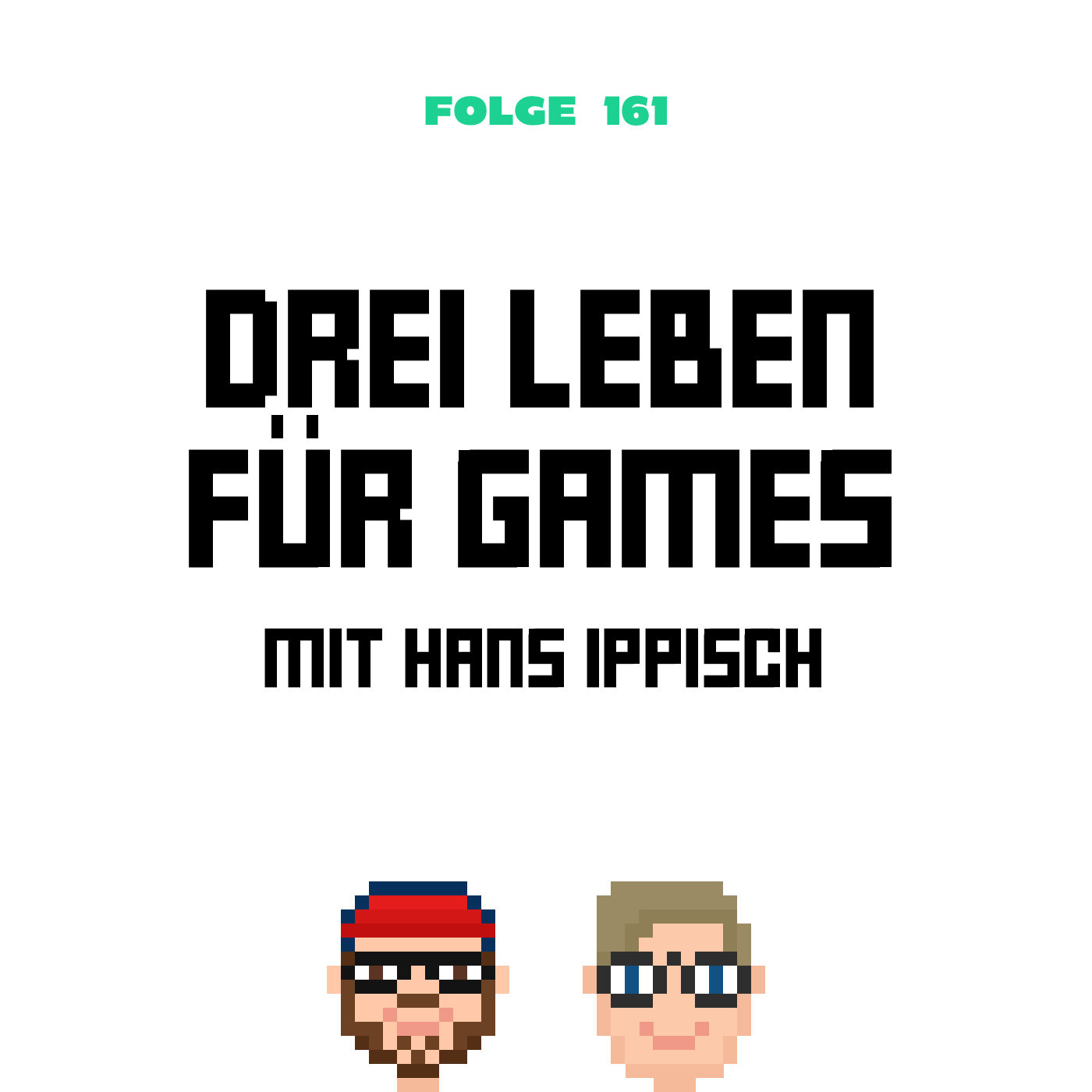 Drei Leben für Games – mit Hans Ippisch (Folge 161)