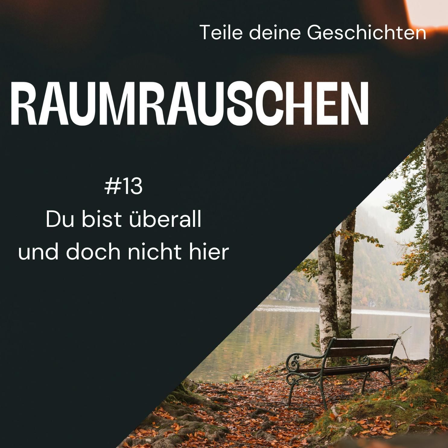 Du bist überall und doch nicht hier