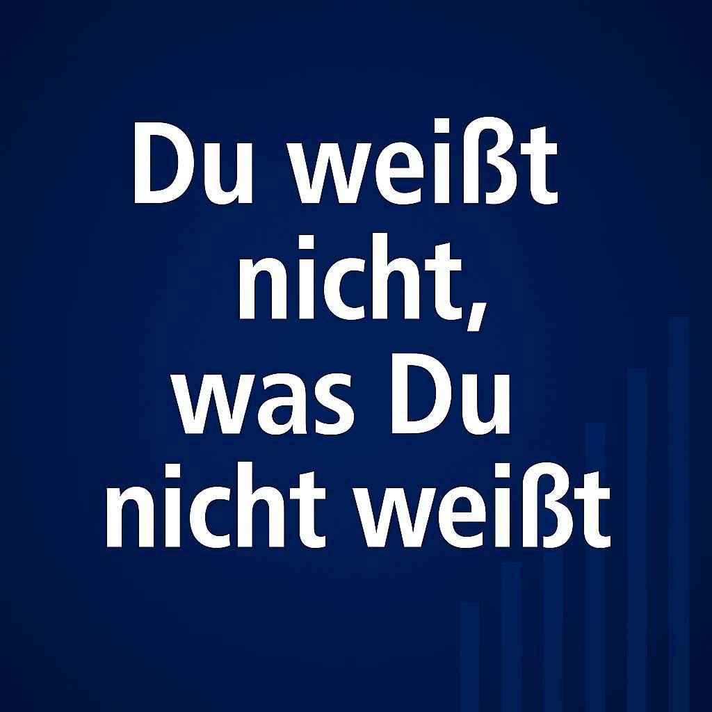 Du weißt nicht, was Du nicht weißt #58