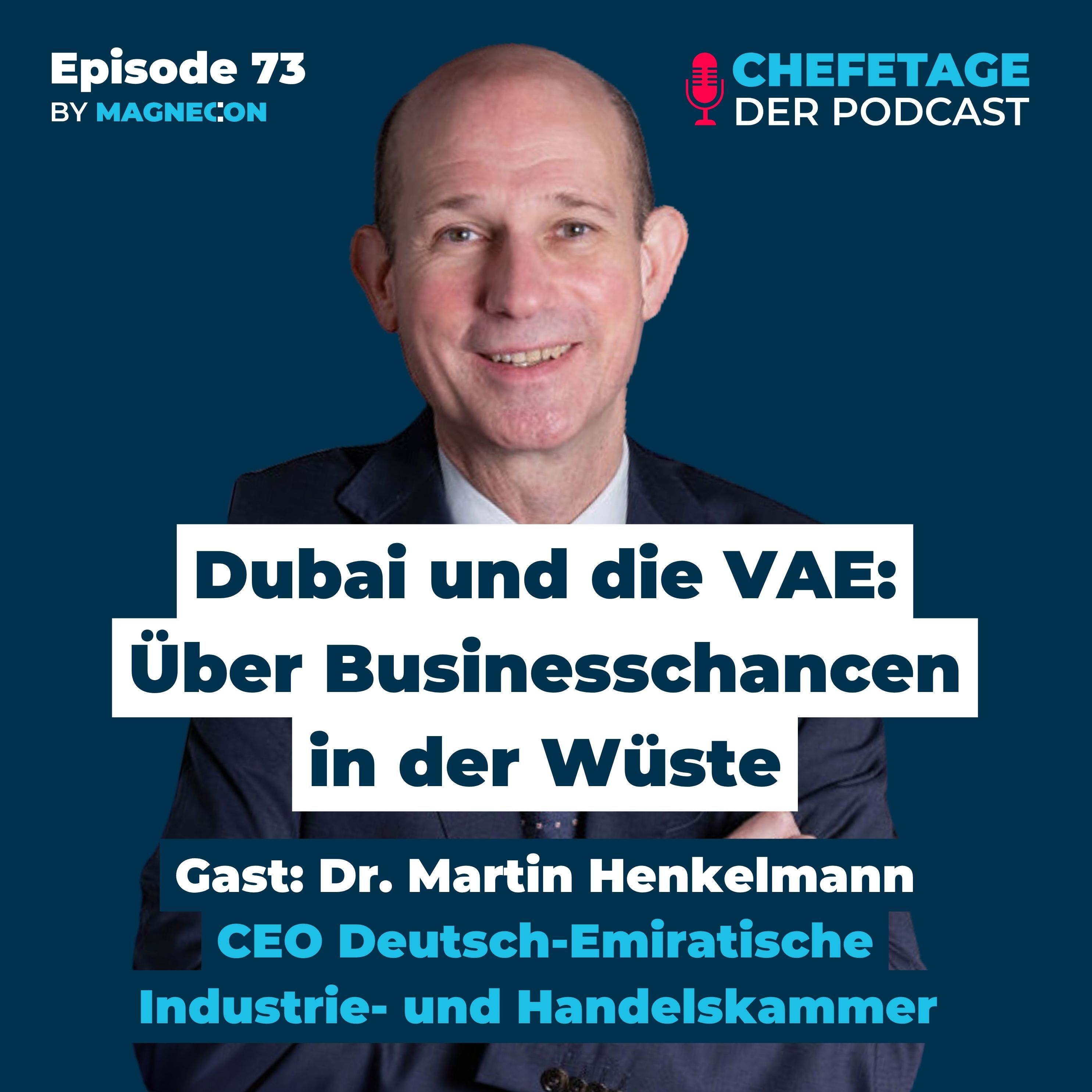 Dubai und die VAE: Über Businesschancen in der Wüste: Dr. Martin Henkelmann, CEO Deutsch-Emiratische AHK - 73