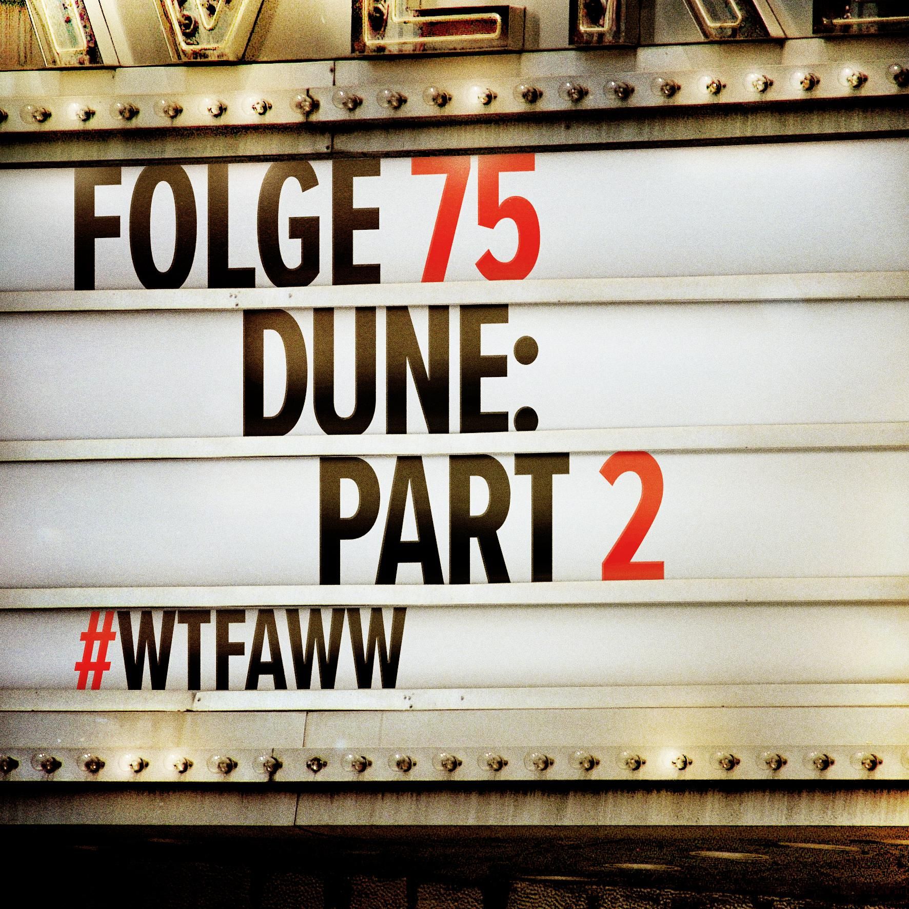Dune: Teil 2 | Episode 75 | WTFAWW