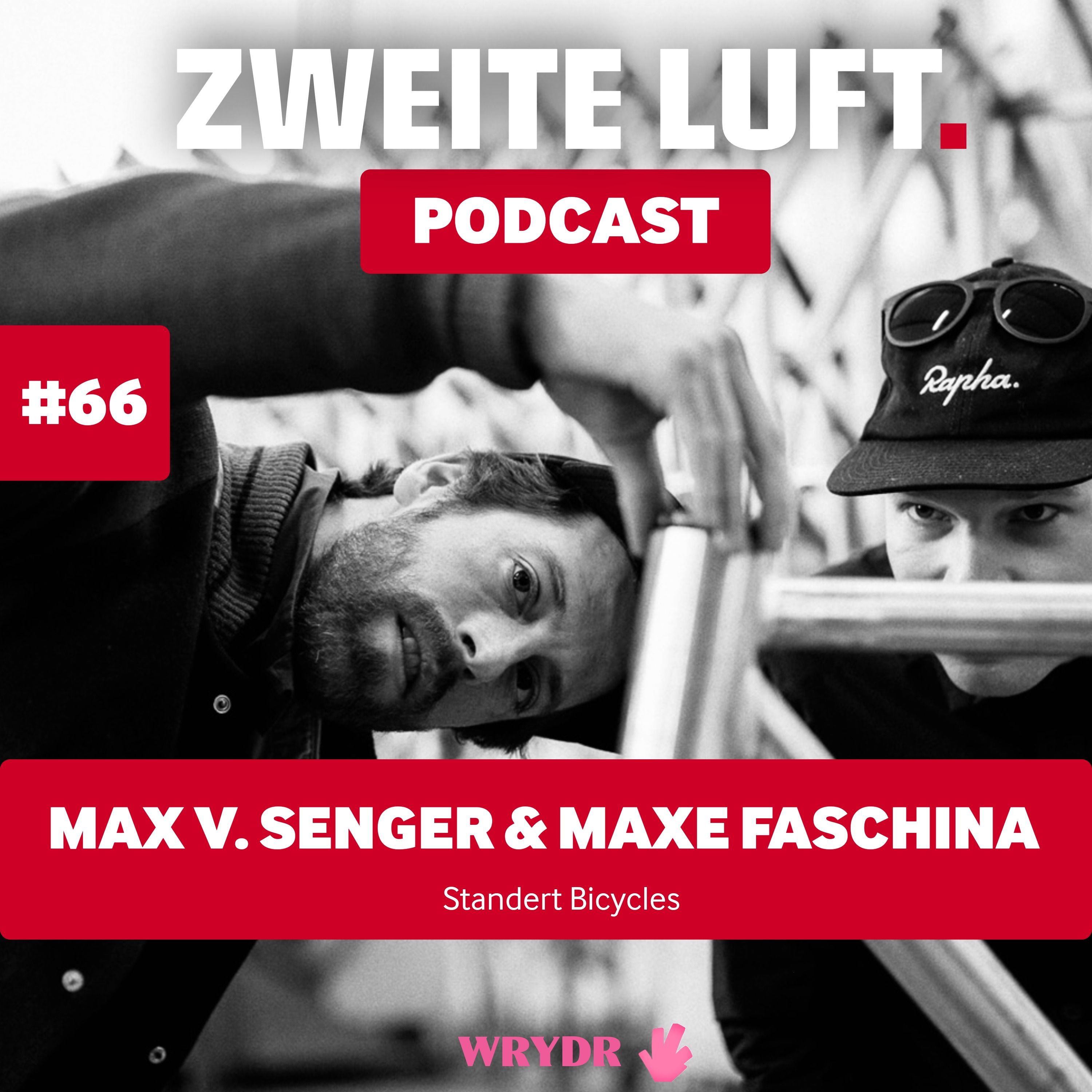 Durch die Geilheit kommt Performance mit Max von Senger und Maxe Faschina von Standert Bikes (#66)