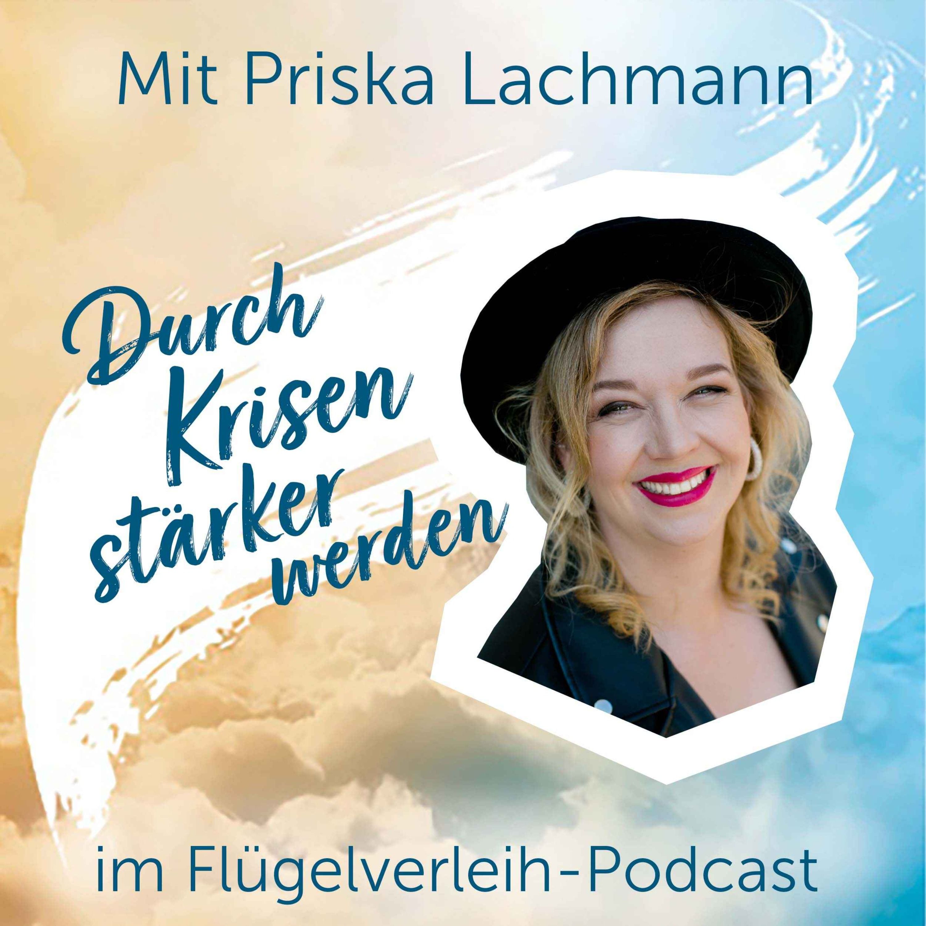 Durch Krisen stärker werden - mit Priska Lachmann