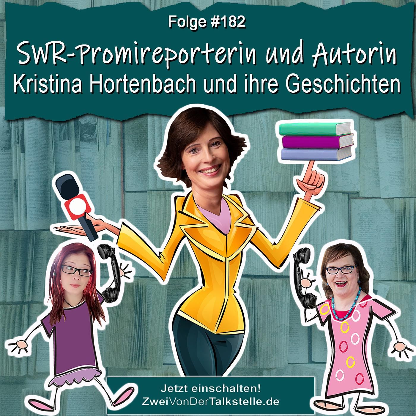 DZVDT #182 - SWR-Promireporterin und Autorin: Kristina Hortenbach und ihre Geschichten
