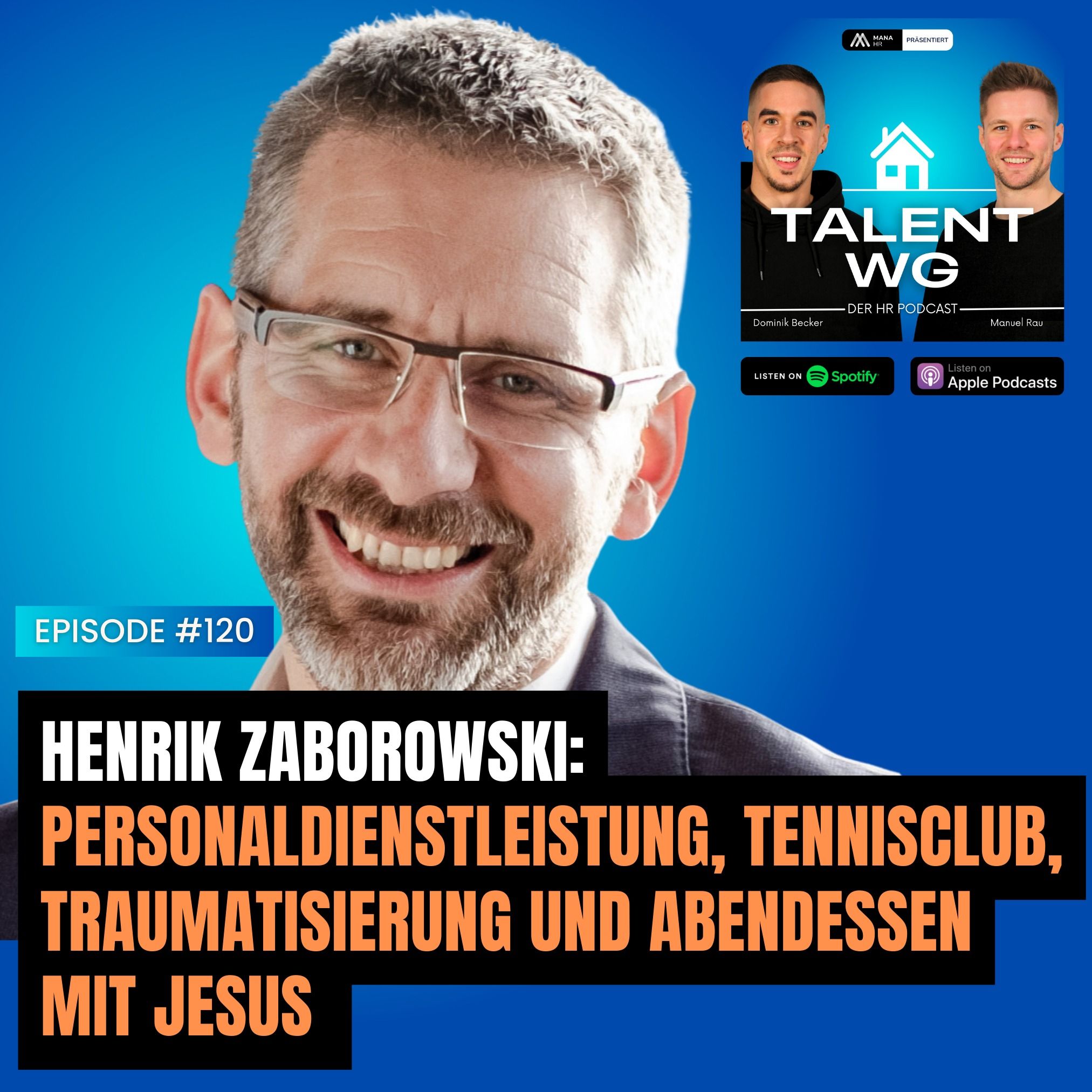 E120 - Henrik Zaborowski: Personaldienstleistung, Tennisclub, Traumatisierung und Abendessen mit Jesus