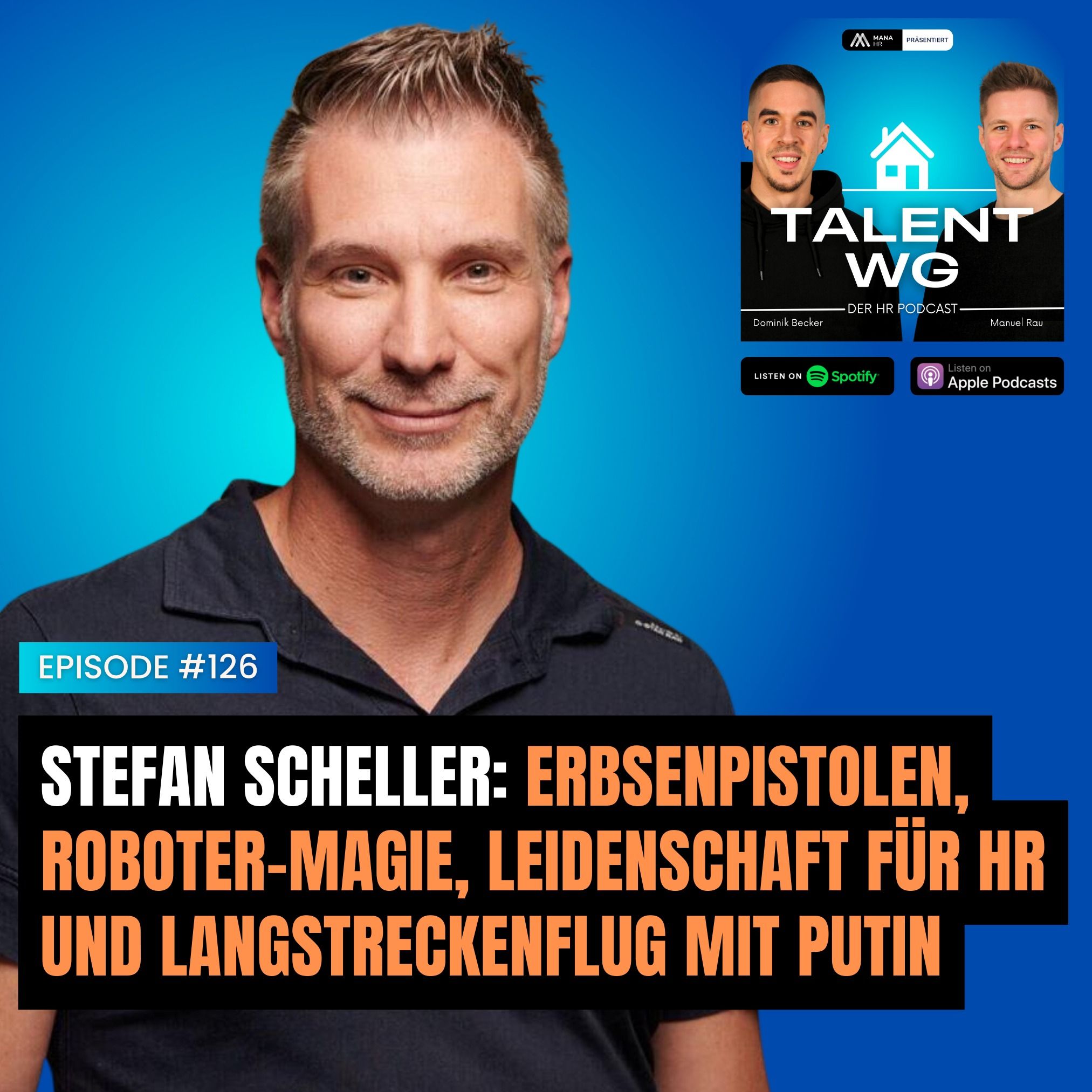 E124 - Stefan Scheller: Erbsenpistolen, Roboter-Magie, Leidenschaft für HR und Langstreckenflug mit Putin