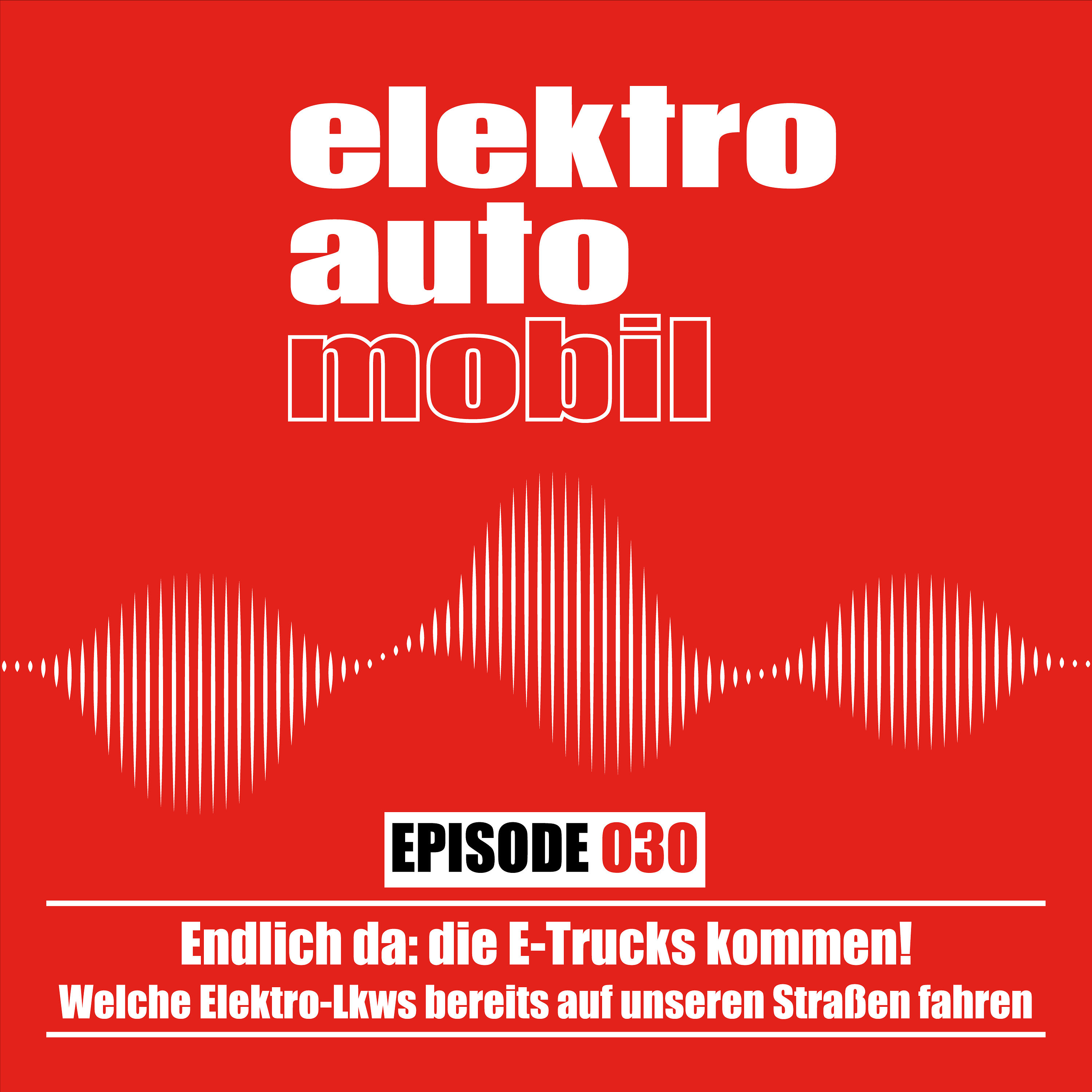 EAM 030: Endlich da: die E-Trucks kommen!