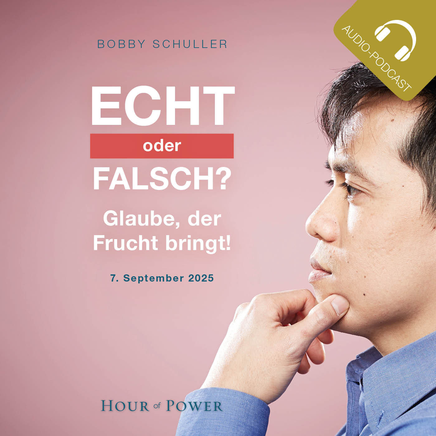 Echt oder falsch? Der Glaube, der Frucht bringt! - Predigt von Bobby Schuller
