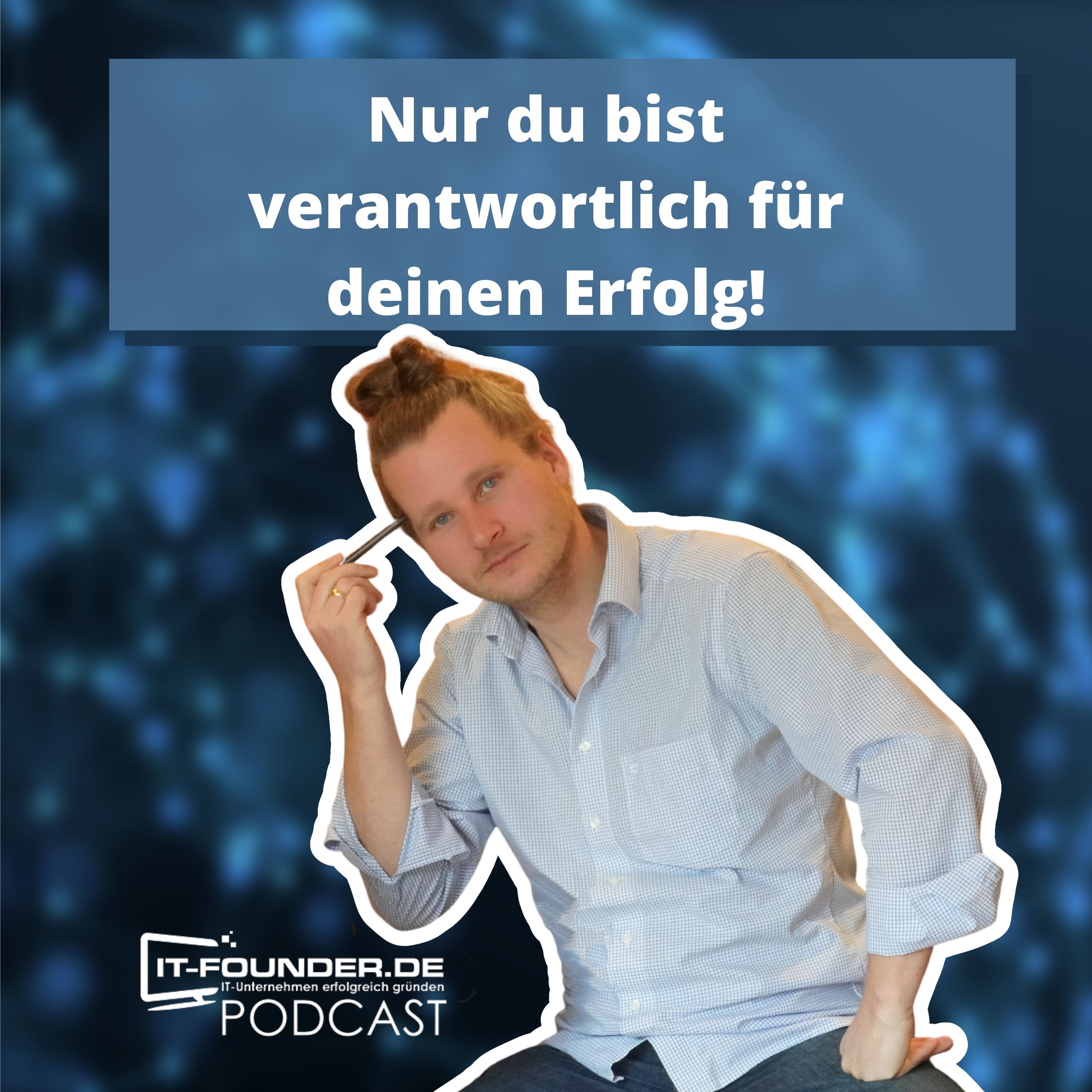 Eigenverantwortung: Nur du bist verantwortlich für deinen Erfolg! #197