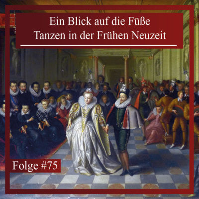 Ein Blick auf die Füße. Tanzen in der Frühen Neuzeit