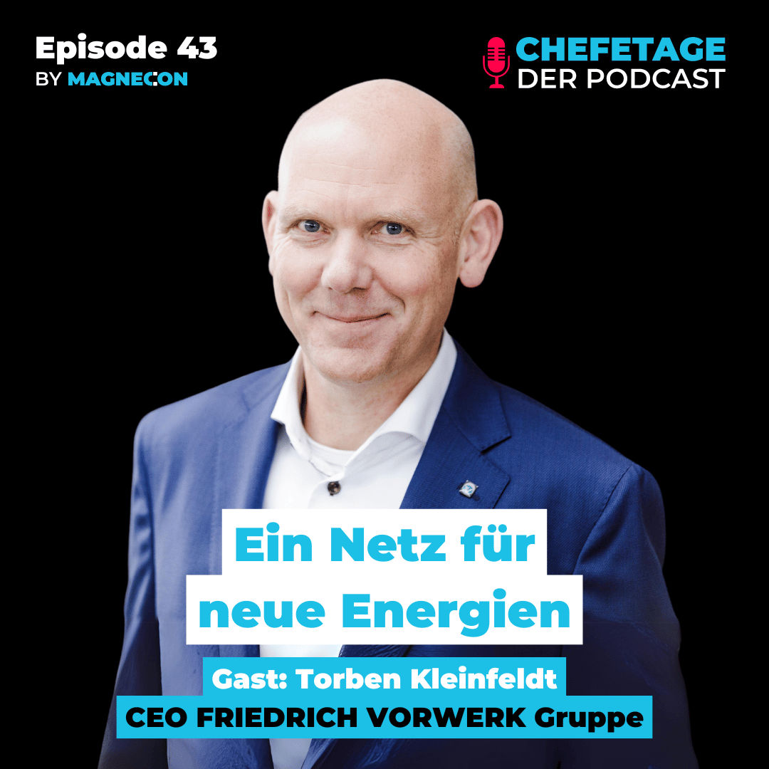 Ein Netz für neue Energien: Mit Torben Kleinfeldt, CEO FRIEDRICH VORWERK Gruppe - 43