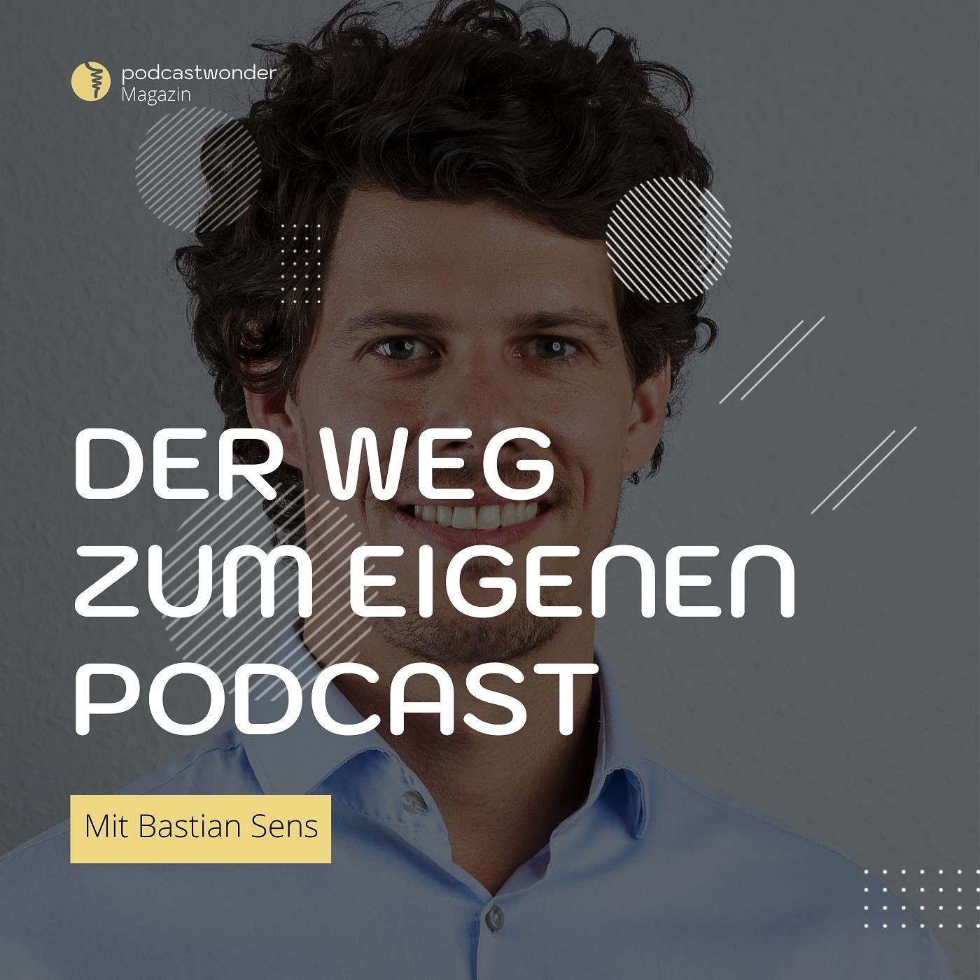 Ein neues Kapitel: Bastian Sens und der Start seines Podcasts - Teil 1