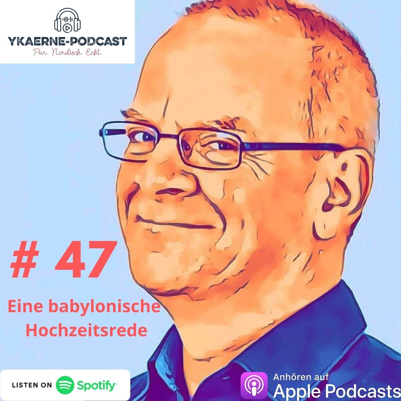 Eine babylonische Hochzeitsrede - Ykaerne-Cast die 47.