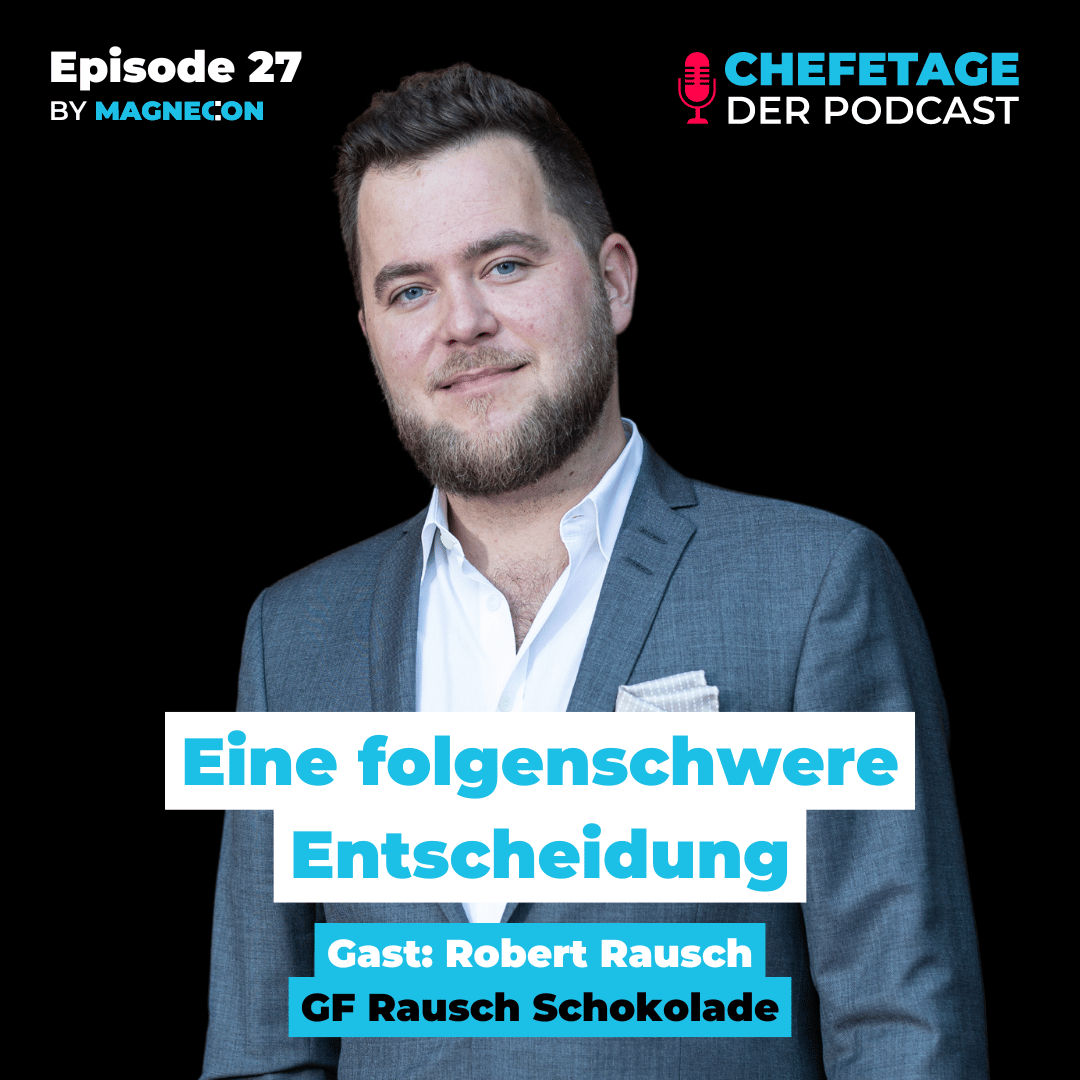 Eine folgenschwere Entscheidung: Robert Rausch, GF Rausch Schokolade - 27