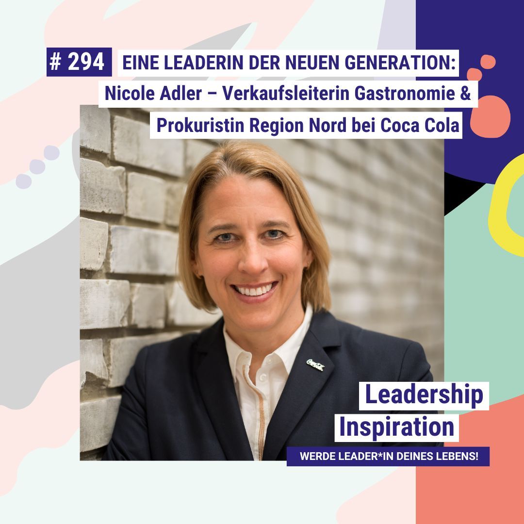 Eine Leaderin der Neuen Generation: Nicole Adler – Verkaufsleiterin Gastronomie und Prokuristin Region Nord bei Coca Cola #294