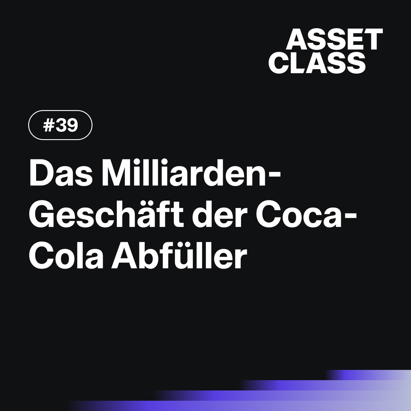 Eine Lizenz zum Gelddrucken: Die Coca-Cola-Abfüller und ihre Aktien | Asset Class #39