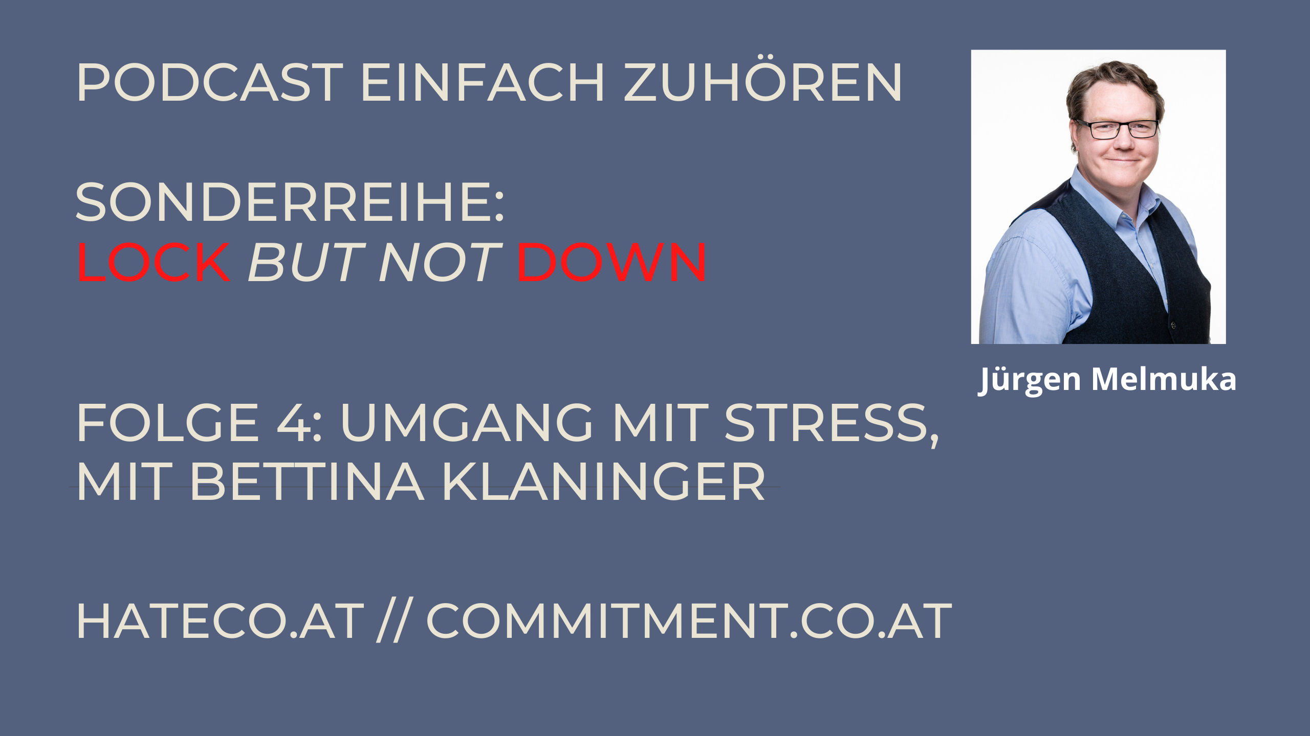 Einfach Zuhören - Sonderreihe Lockbutnotdown - Kapitel 4 Umgang mit Stress, mit Bettina Klaninger