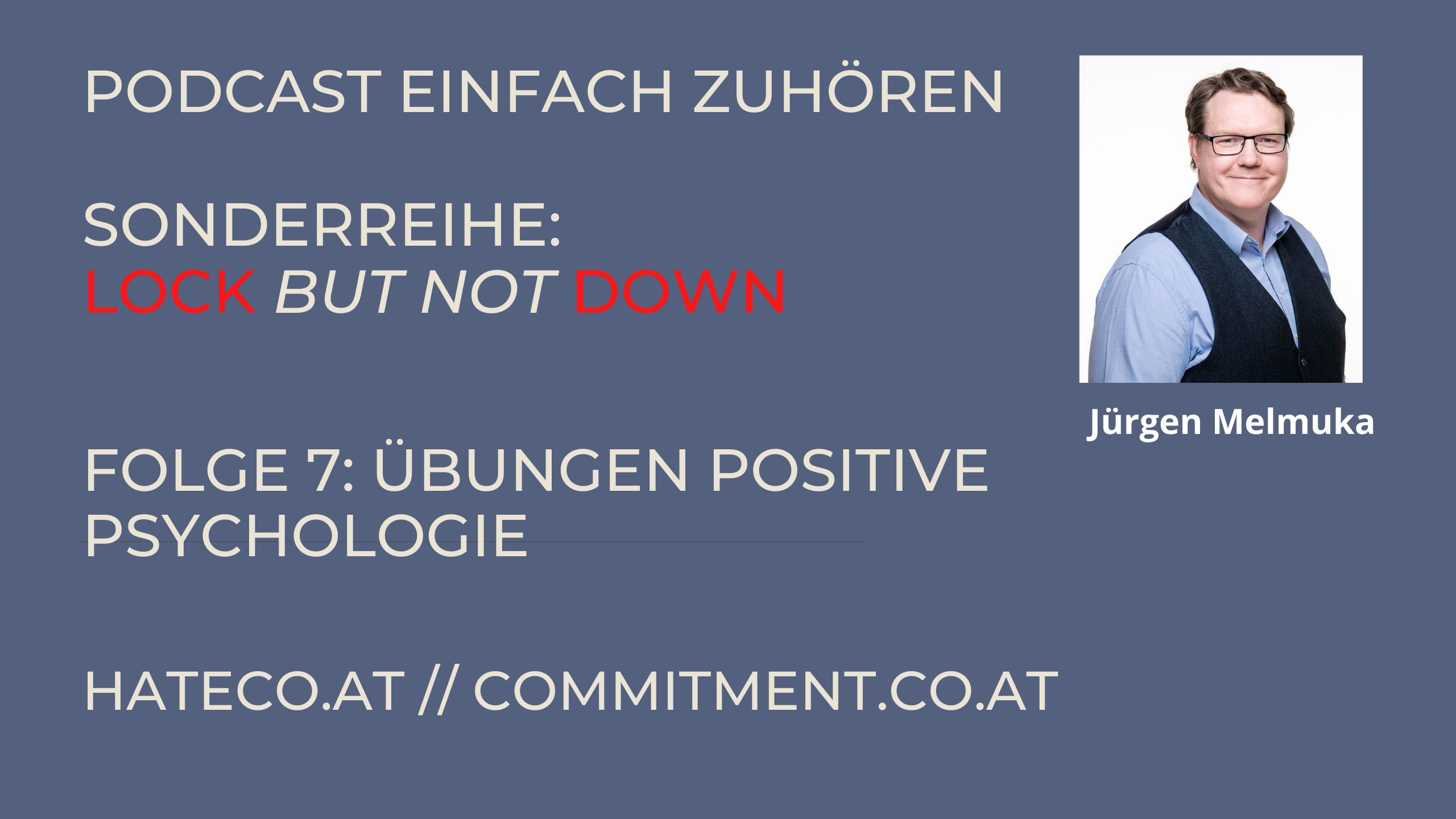 Einfach Zuhören - Sonderreihe Lockbutnotdown - Kapitel 7 - Übungen aus der Positiven Psychologie