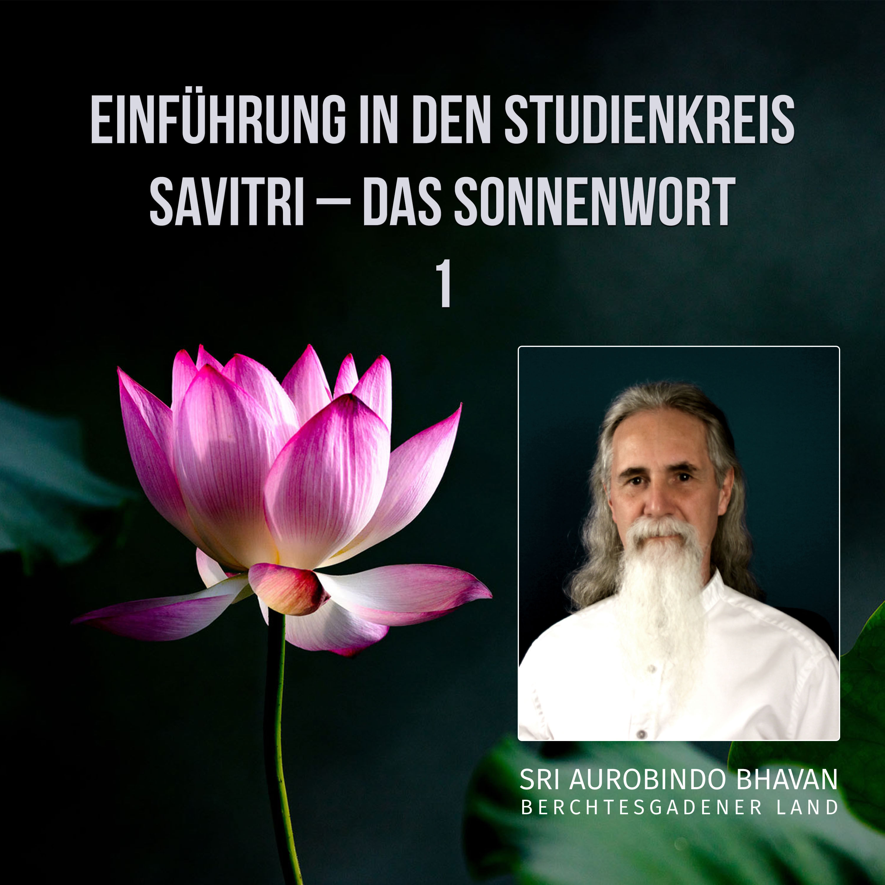 Einführung in den Studienkreis: Savitri – Das Sonnenwort (1)