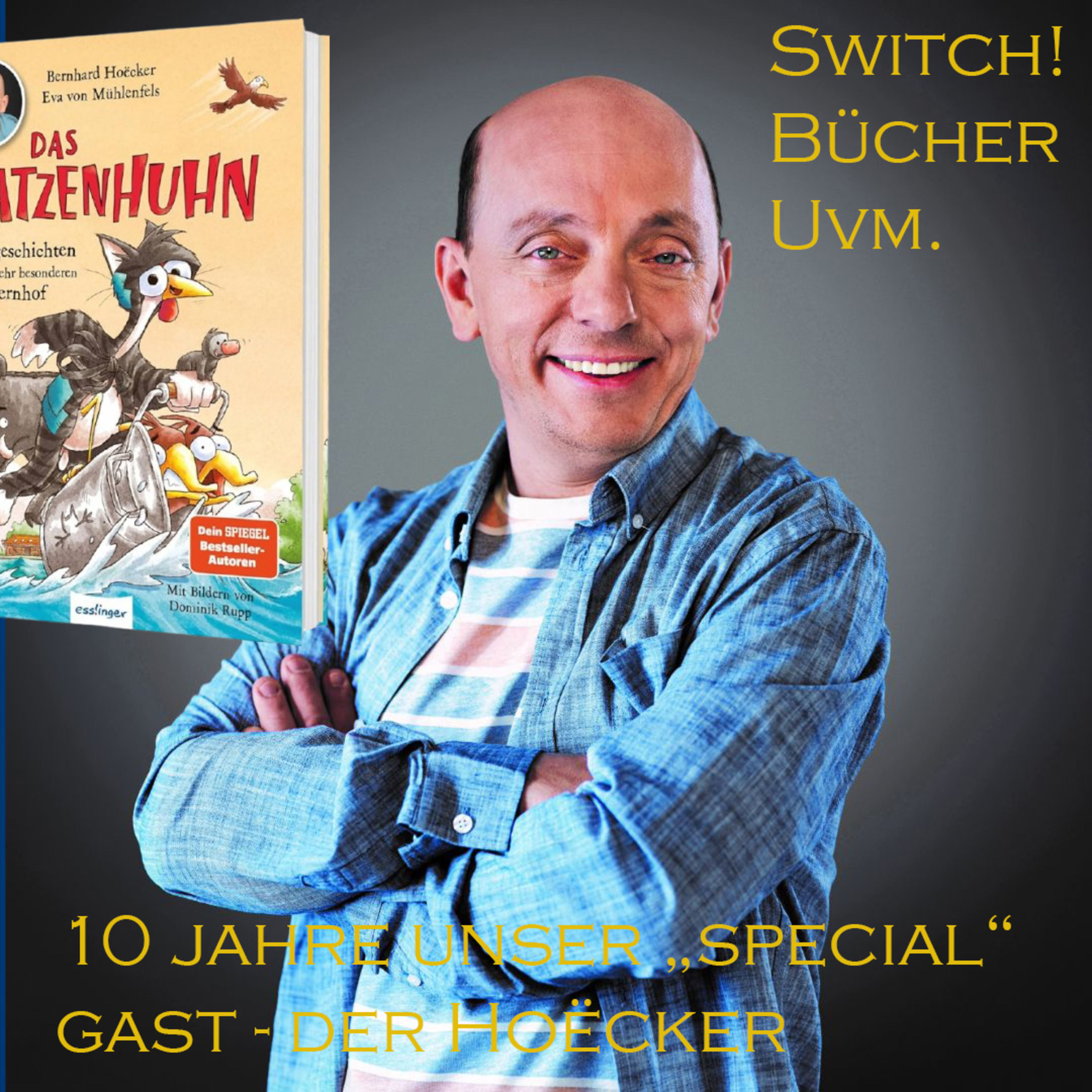 Einmal Switch & Zum Katzenhuhn - Unser Geschenk Für 10 Jahre - Der Bernhard Hoëcker - Sie Sind Drin.