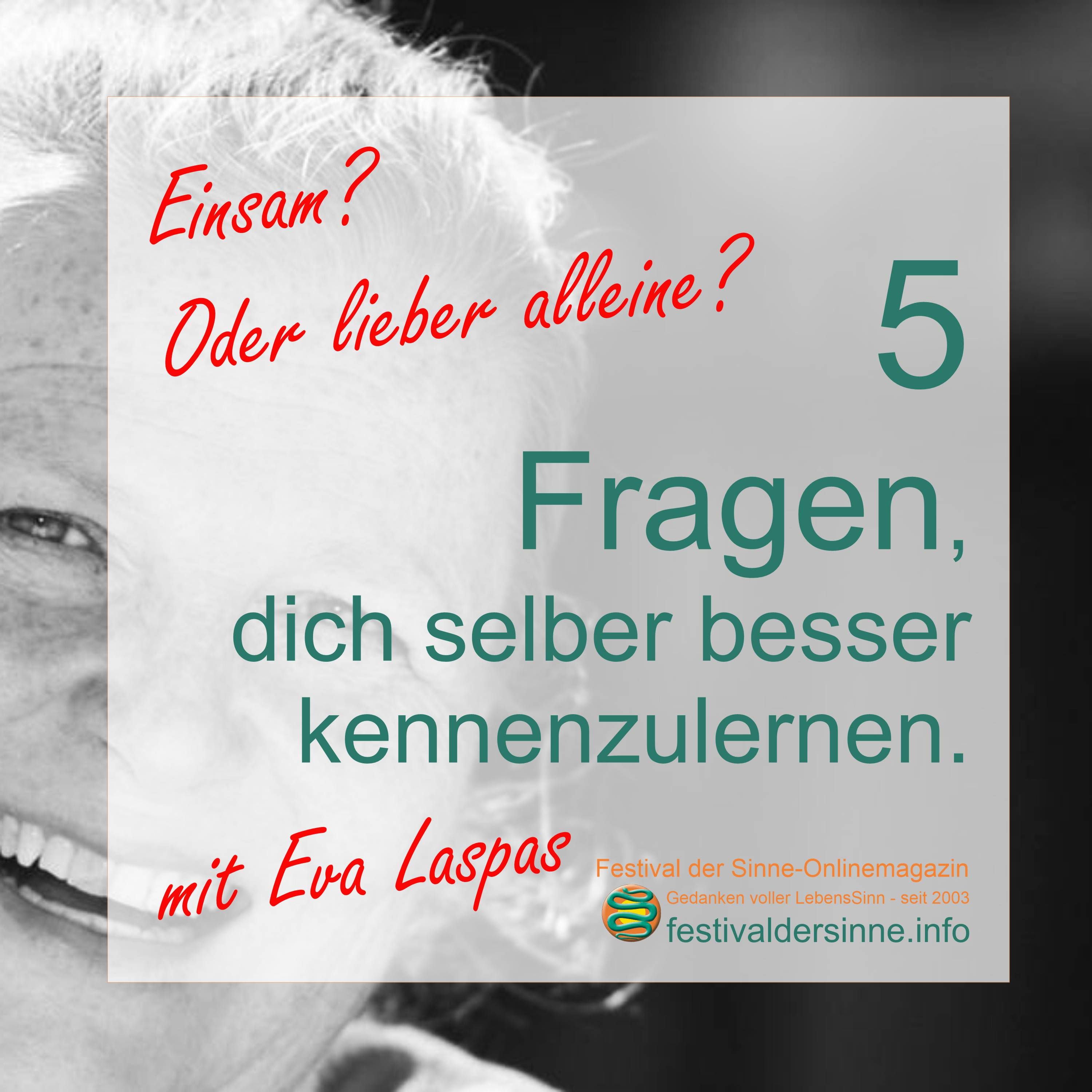Einsam? Alleine? - 5 Fragen, dich selber besser kennenzulernen - mit Eva Laspas