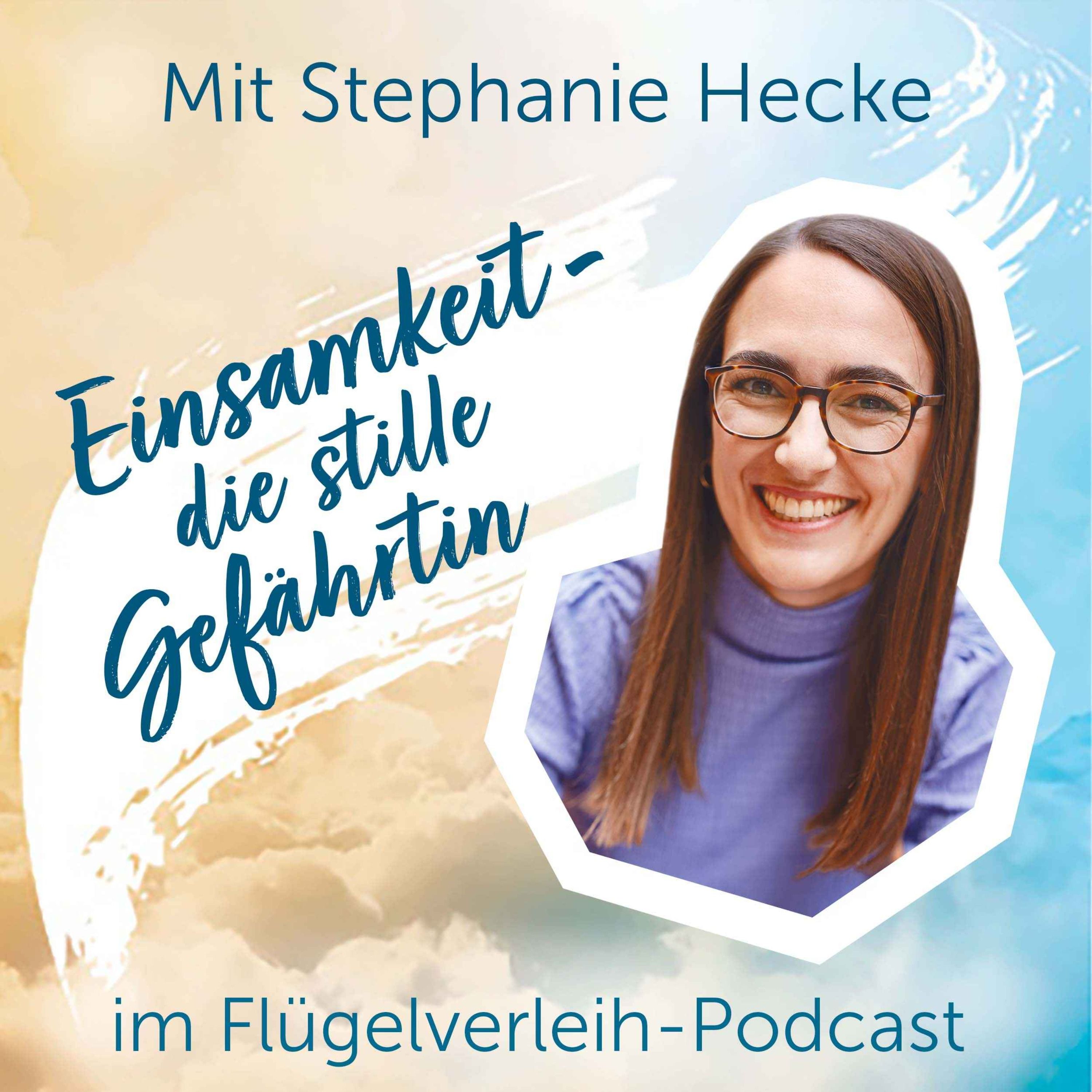 Einsamkeit - die stille Gefährtin - mit Stephanie Hecke