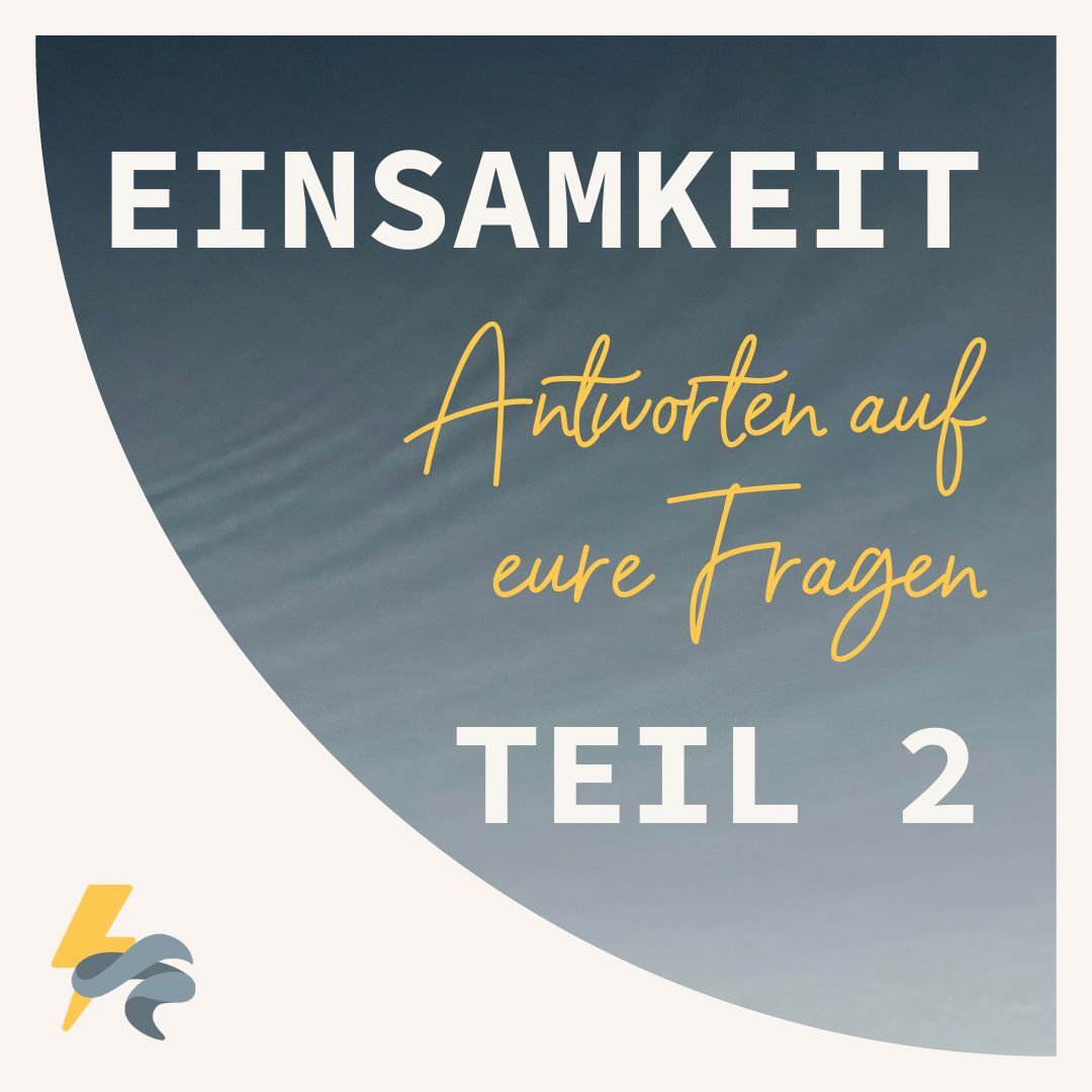 Einsamkeit - Eure Fragen (Teil 2)
