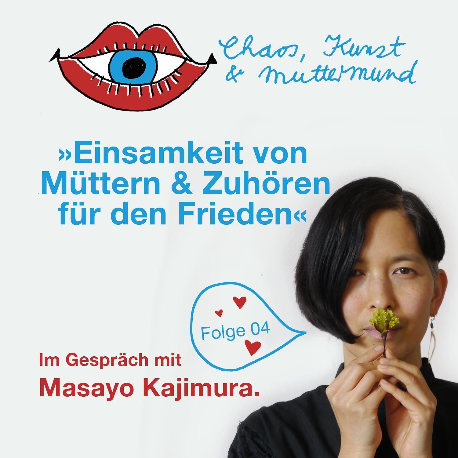 Einsamkeit von Müttern & Zuhören für den Frieden – Masayo Kajimura