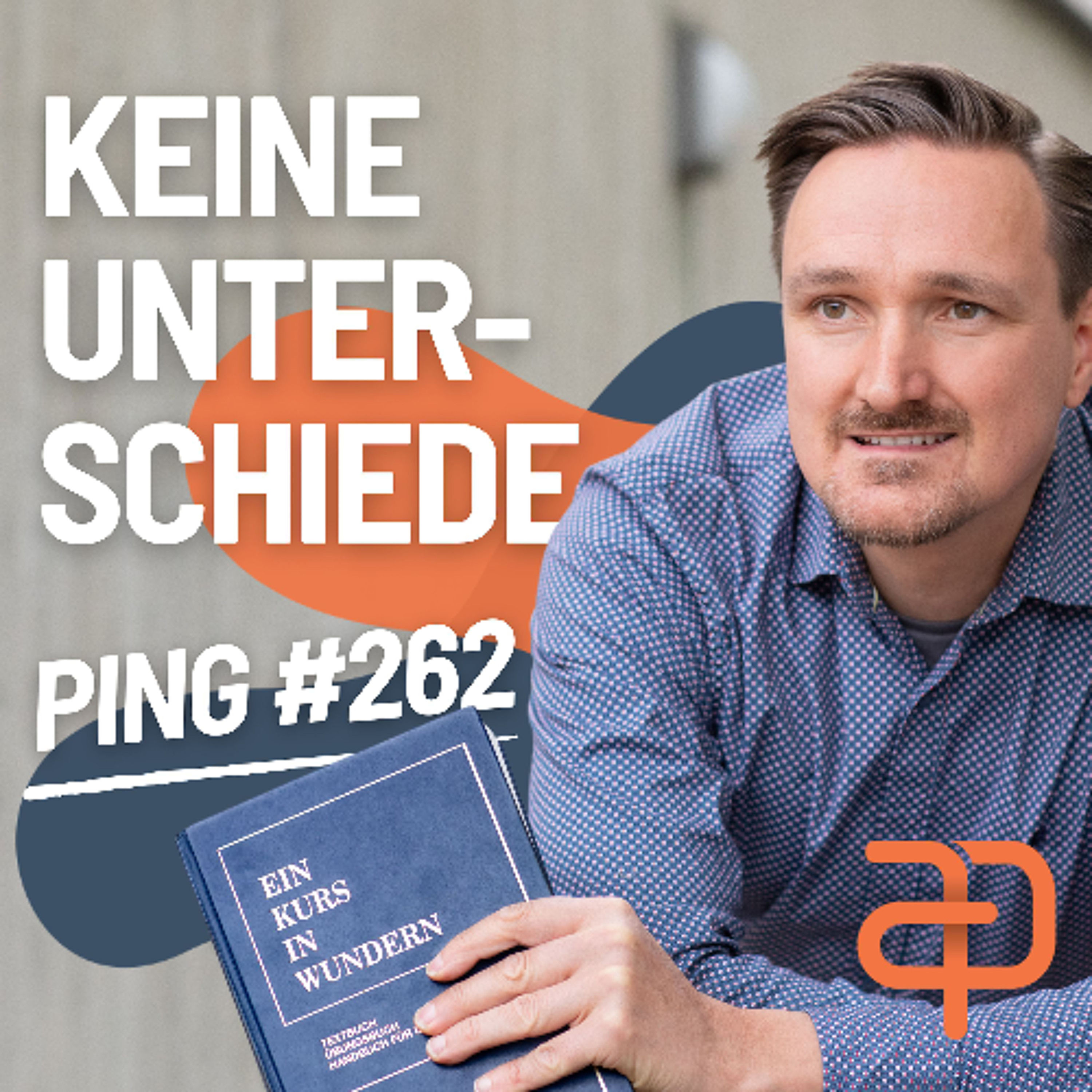 EKIW Lektion 262 – Lass mich heute keine Unterschiede wahrnehmen | Ping - Andreas Pröhl