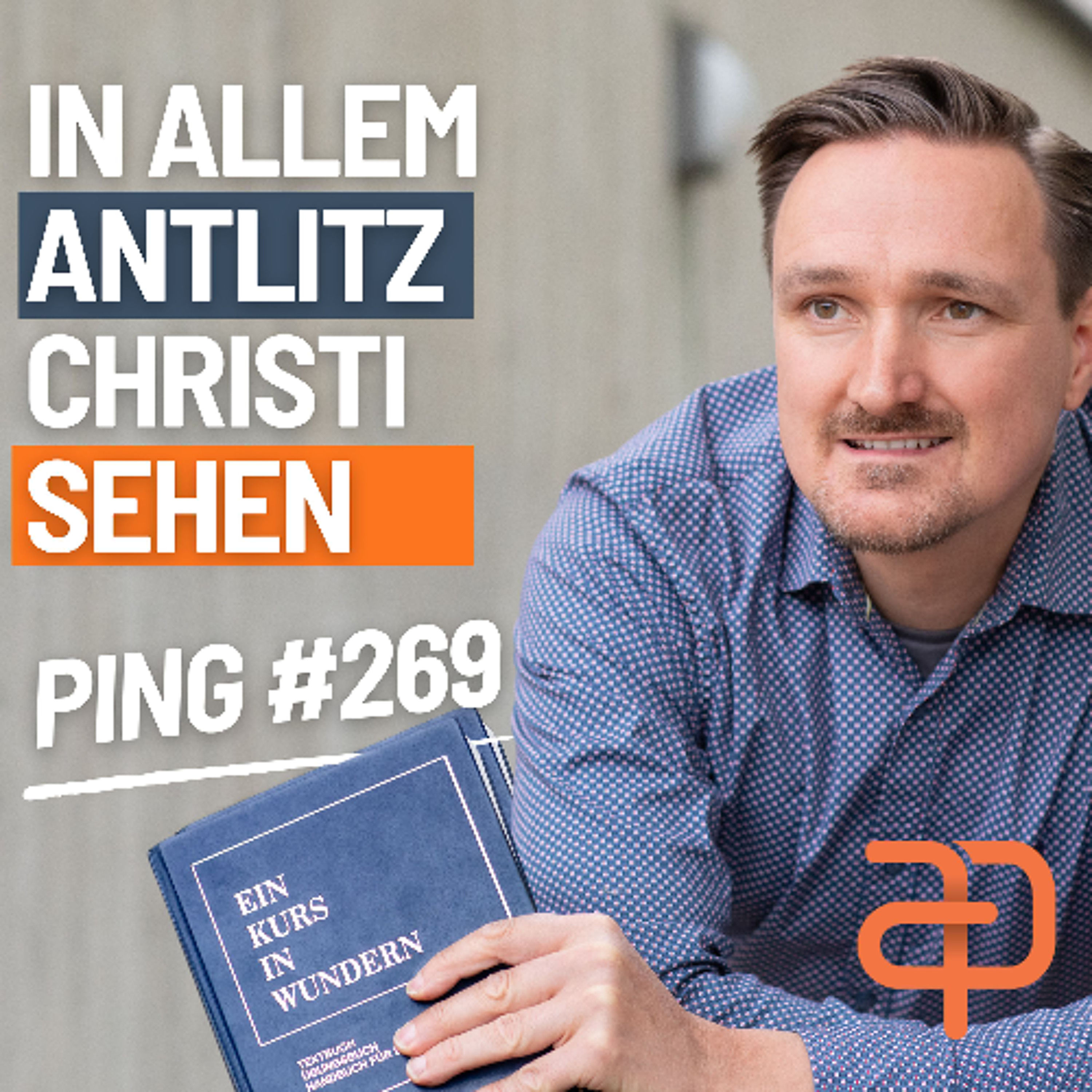 EKIW Lektion 269 – Meine Sicht geht aus um das Antlitz Christi zu erschauen | Ping - Andreas Pröhl