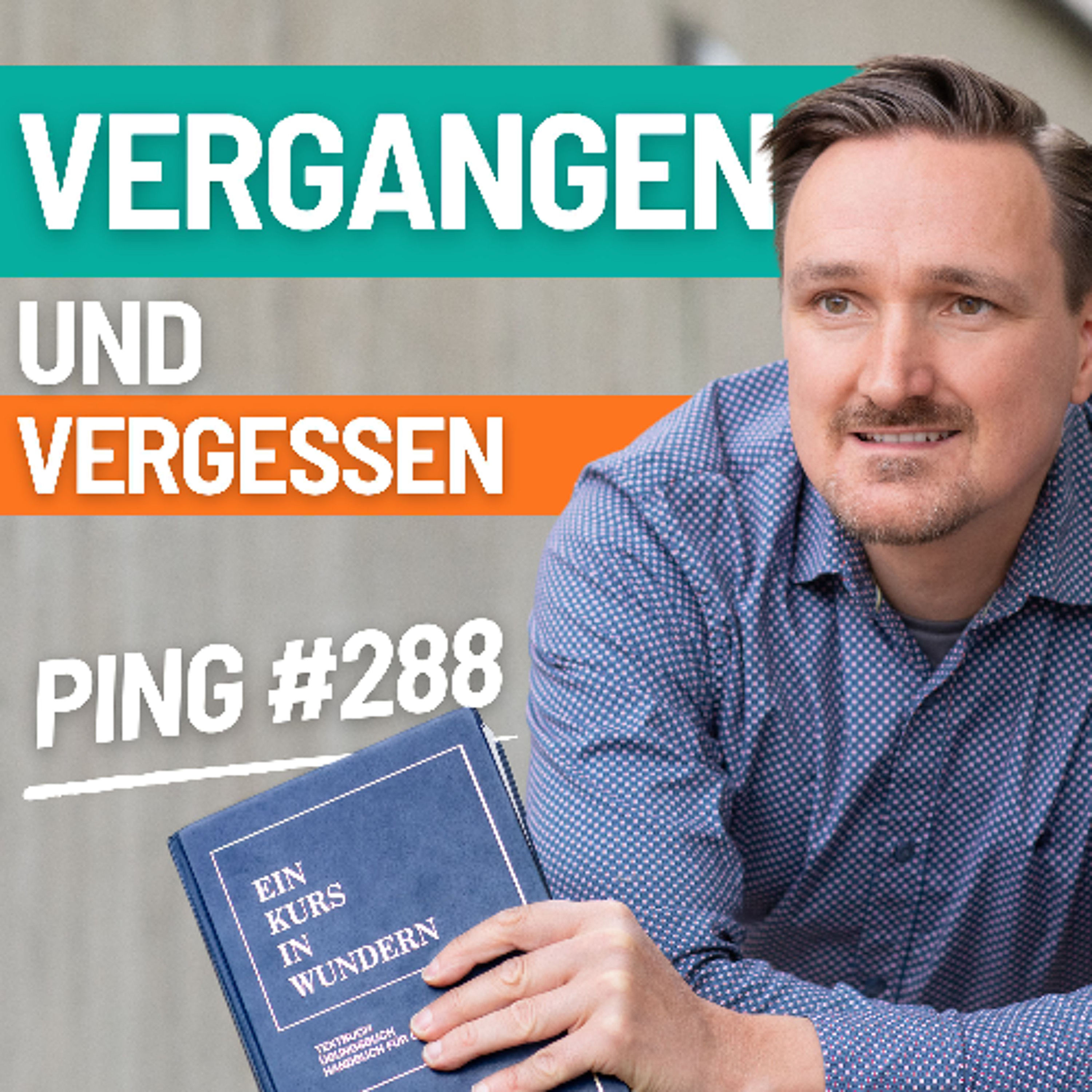 EKIW Lektion 288 – Lass mich heute meines Bruders Vergangenheit vergessen. | Ping - Andreas Pröhl