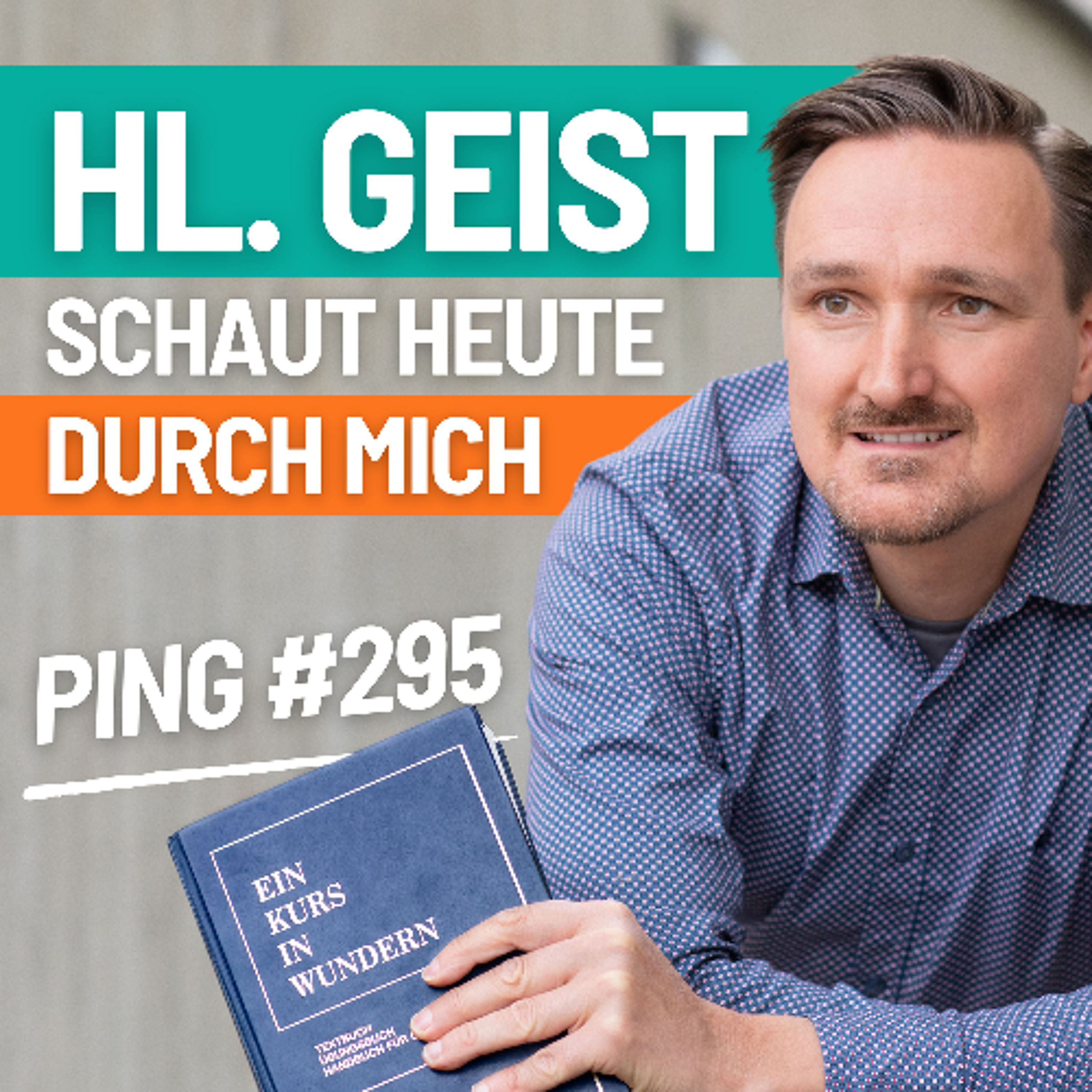 EKIW Lektion 295 – Der Heilige Geist schaut heute durch mich. | Ping - Andreas Pröhl