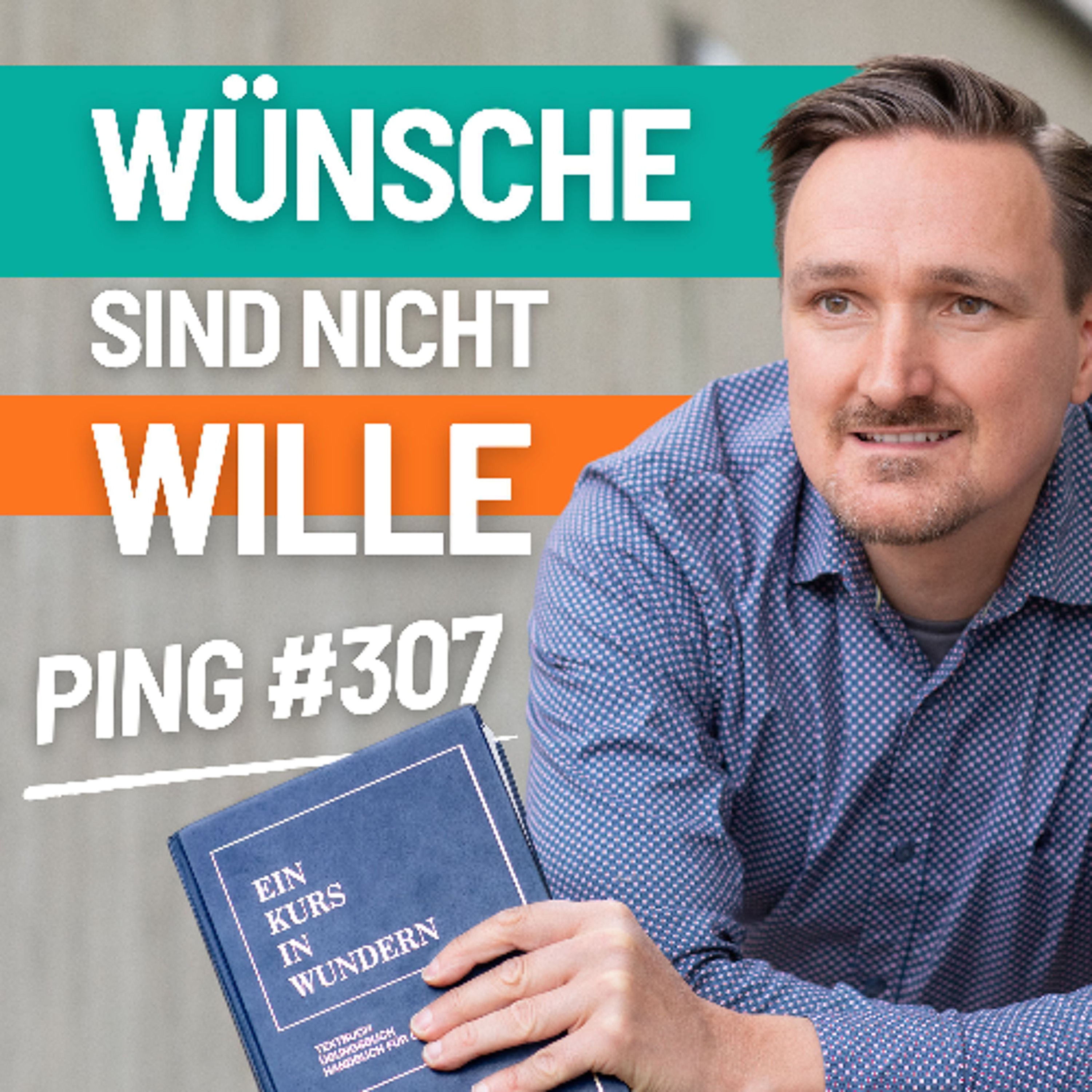 EKIW Lektion 307 – Widerstreitende Wünsche können nicht mein Wille sein | Ping - Andreas Pröhl