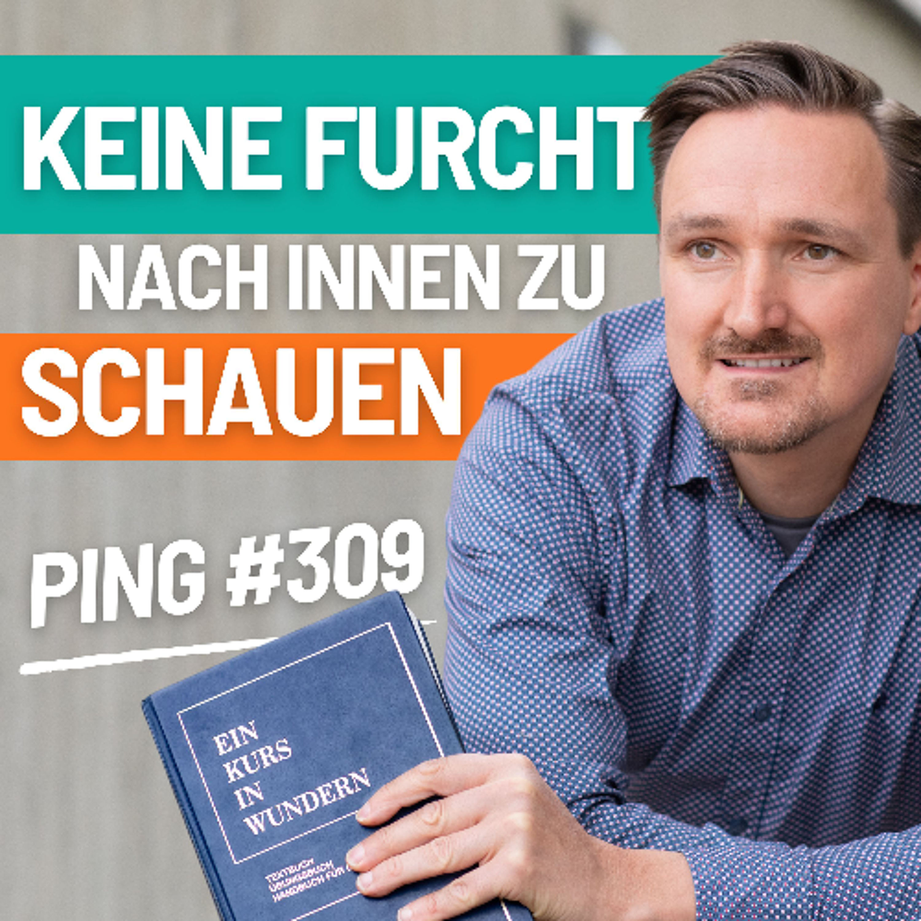 EKIW Lektion 309 – Ich will mich nicht fürchten, heute nach innen zu schauen. | Ping - Andreas Pröhl