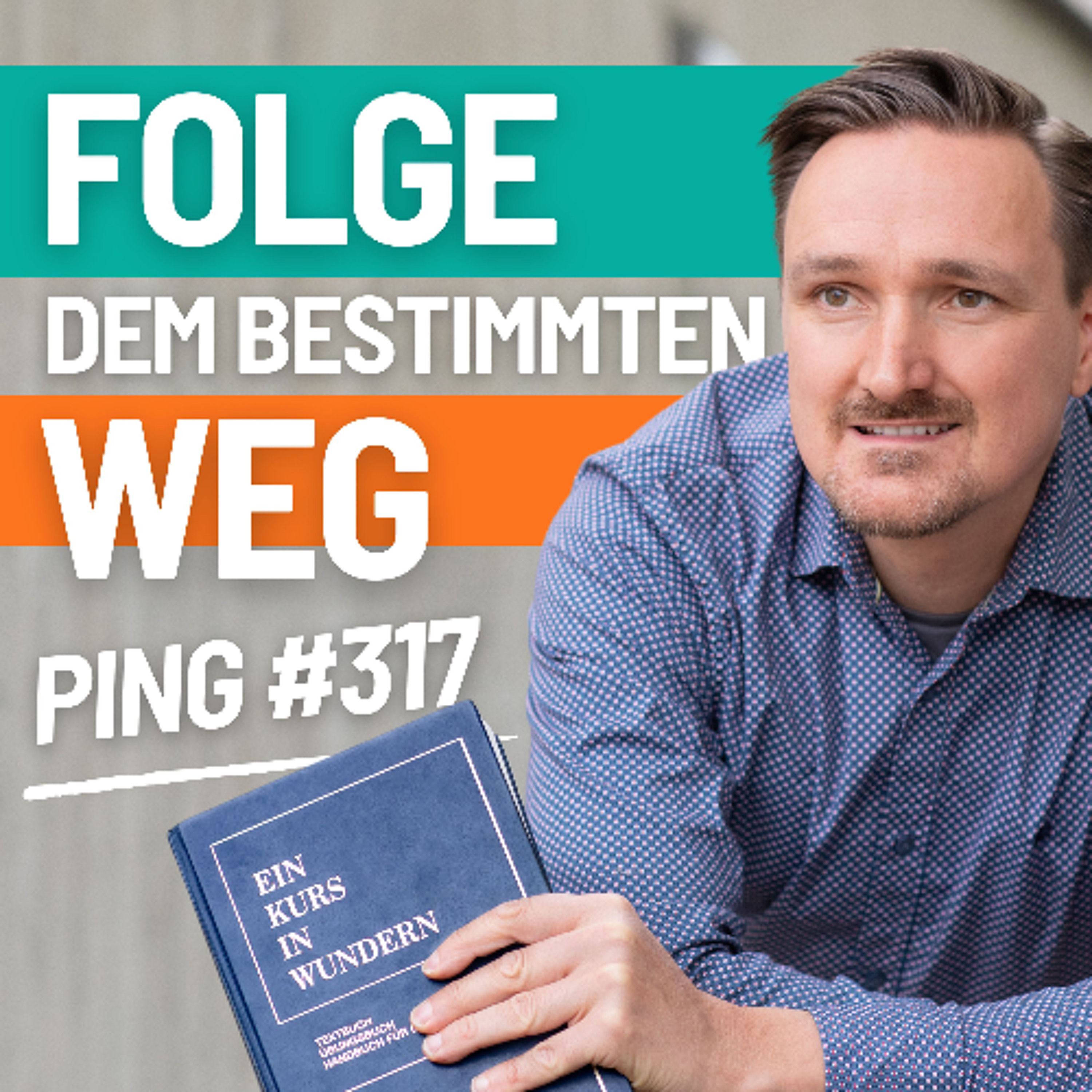 EKIW Lektion 317 - Ich folge dem Weg, der mir bestimmt ist | Ping - Andreas Pröhl