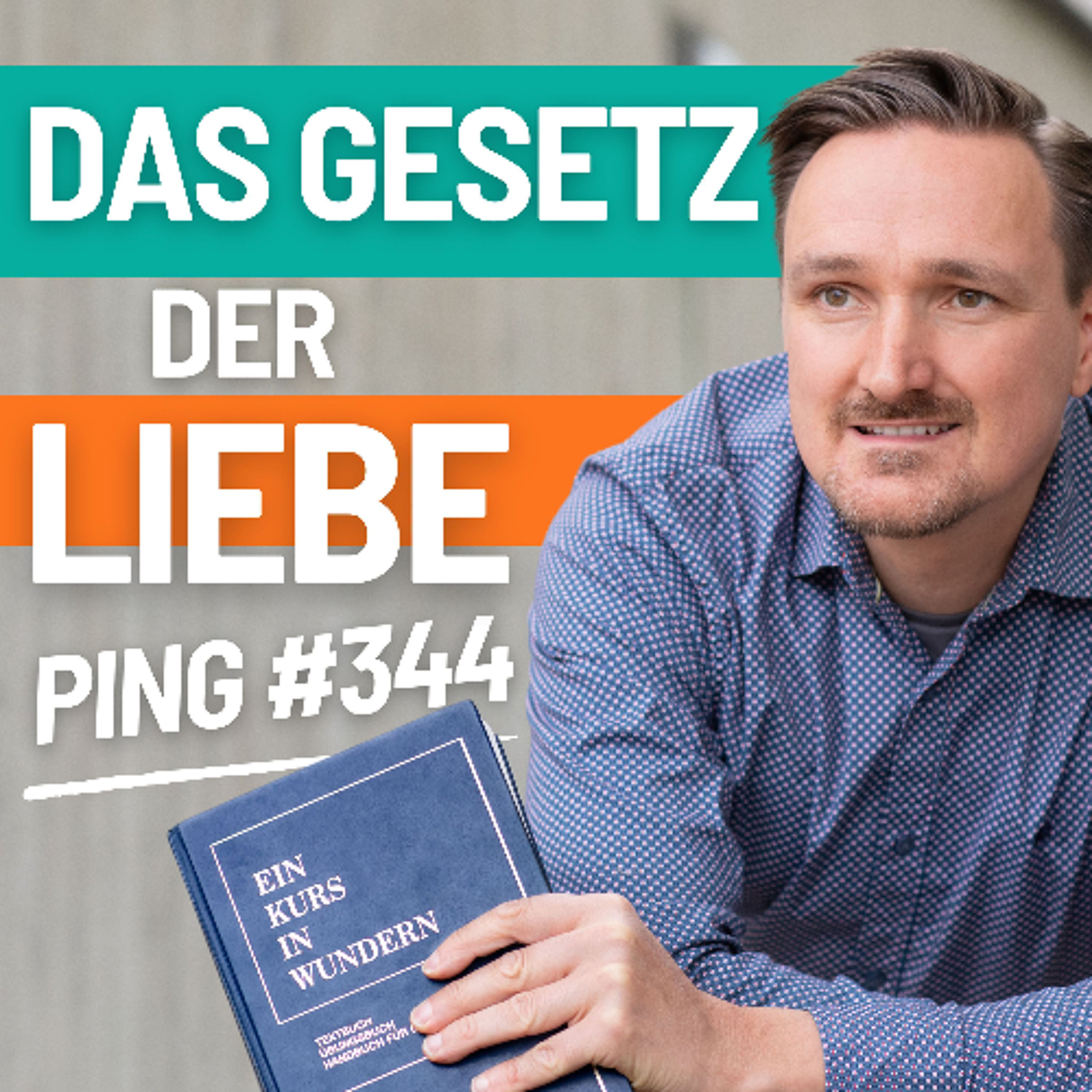 EKIW Lektion 344 | Heute lerne ich das Gesetz der Liebe-Das, was ich meinem Bruder gebe, ist meine Gabe an mich. | Ping - Andreas Pröhl