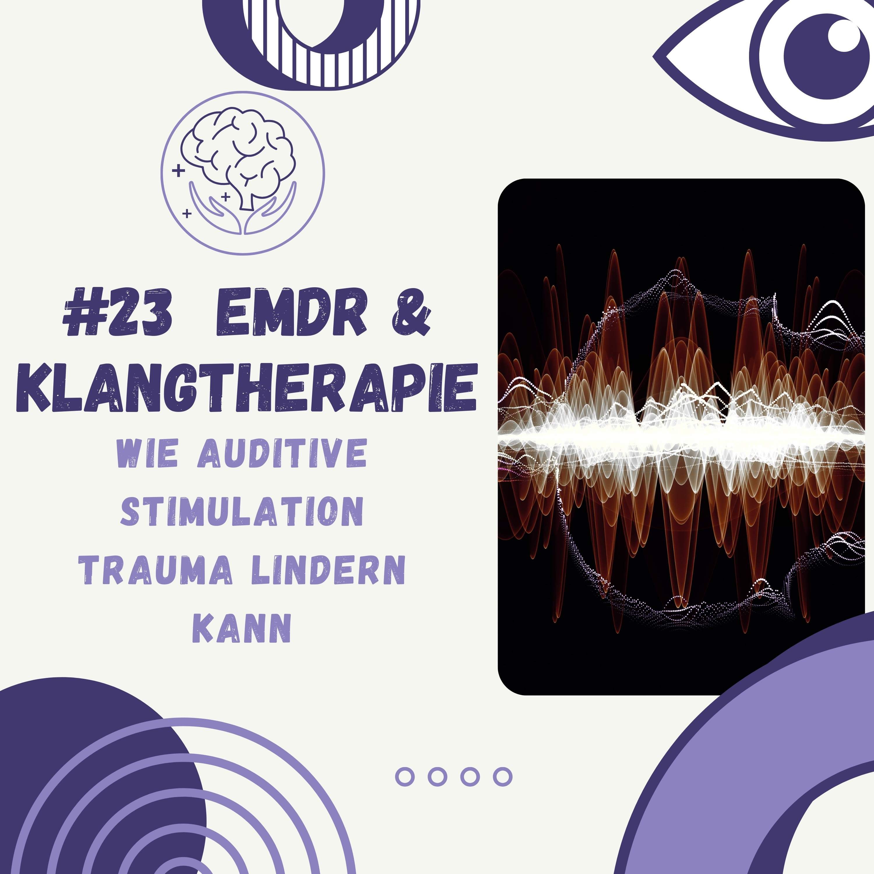 EMDR & Klangtherapie: Wie auditive Stimulation Trauma lindern kann