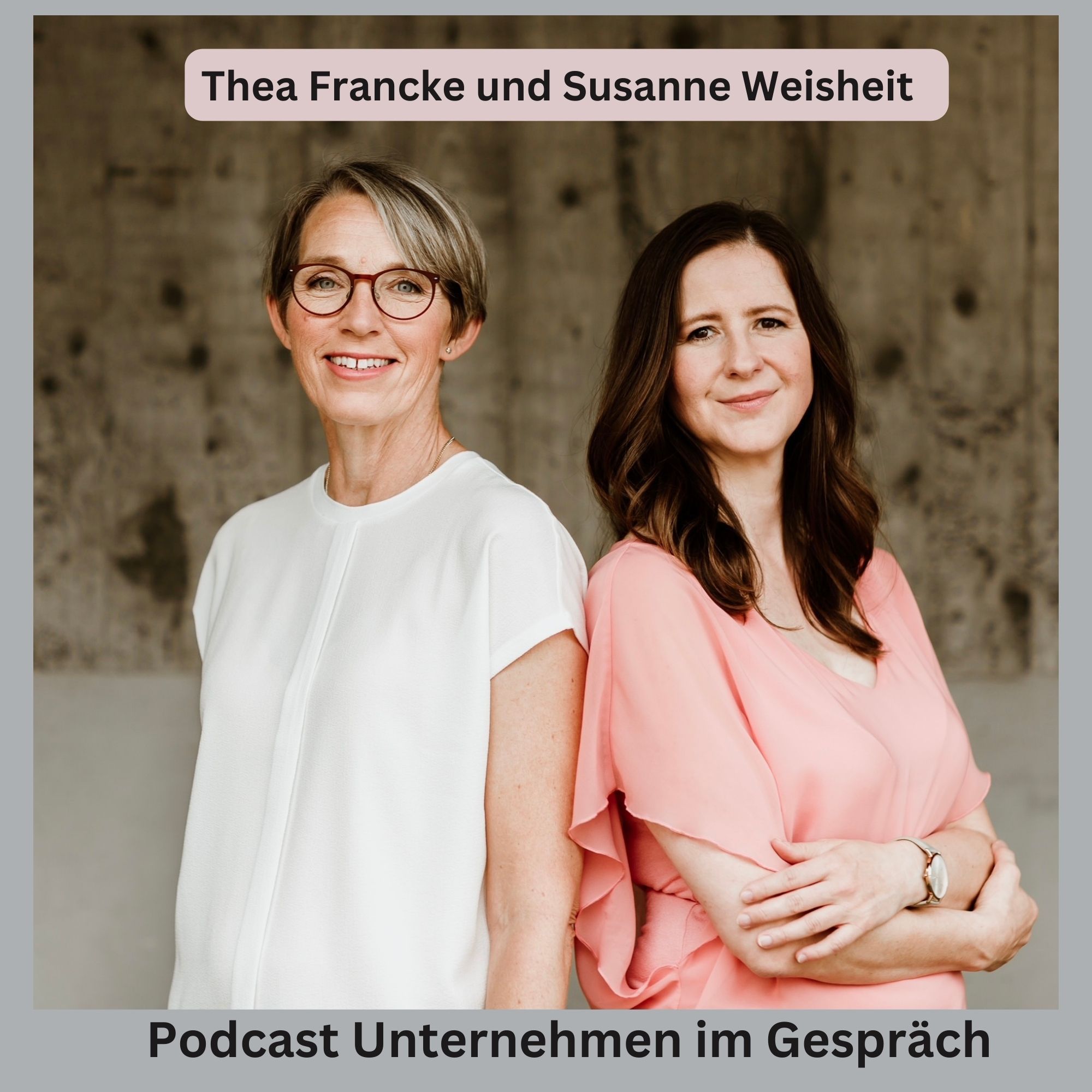 Empathie im Unternehmensalltag etablieren- Wie das geht, darüber spreche ich mit Thea Francke und Susanne Weisheit