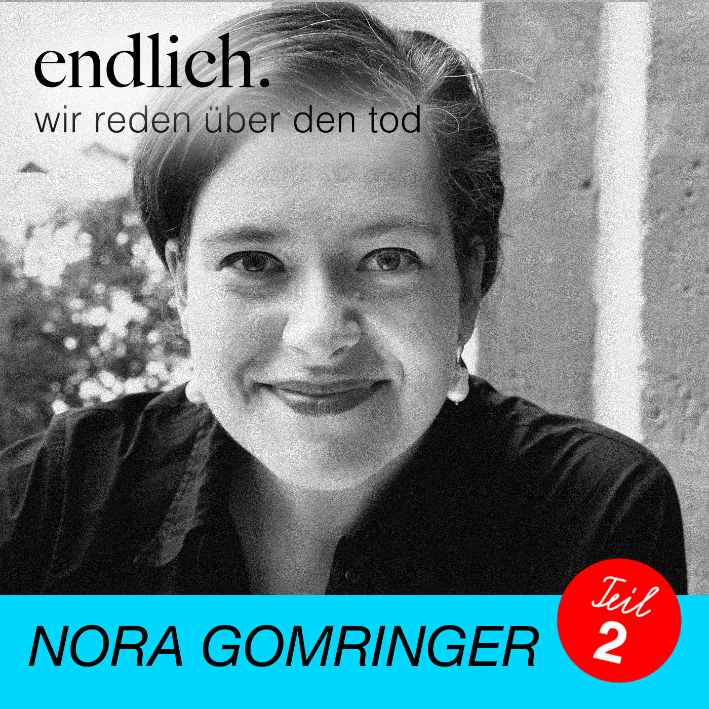„endlich. Interview“ mit Nora Gomringer (Teil 2)