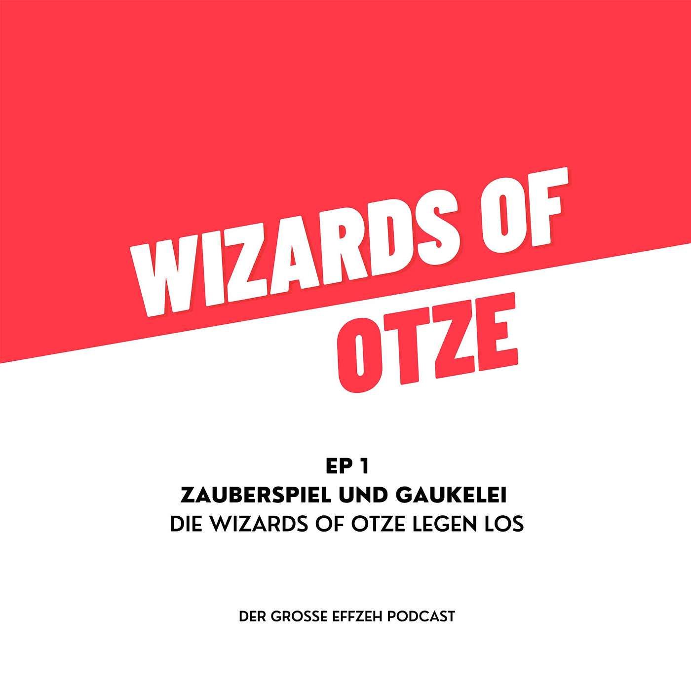 EP 1 | Zauberspiel und Gaukelei - Die Wizards of Otze legen los