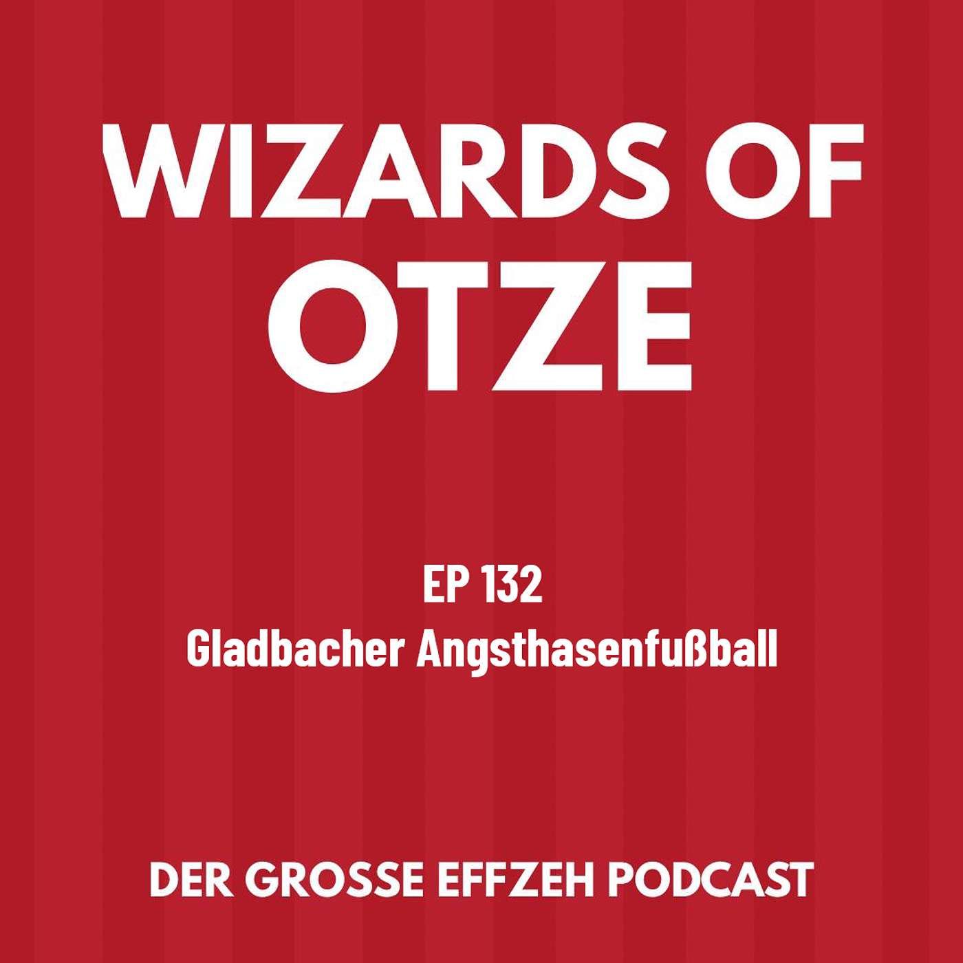 EP 132 | Gladbacher Angsthasenfußball