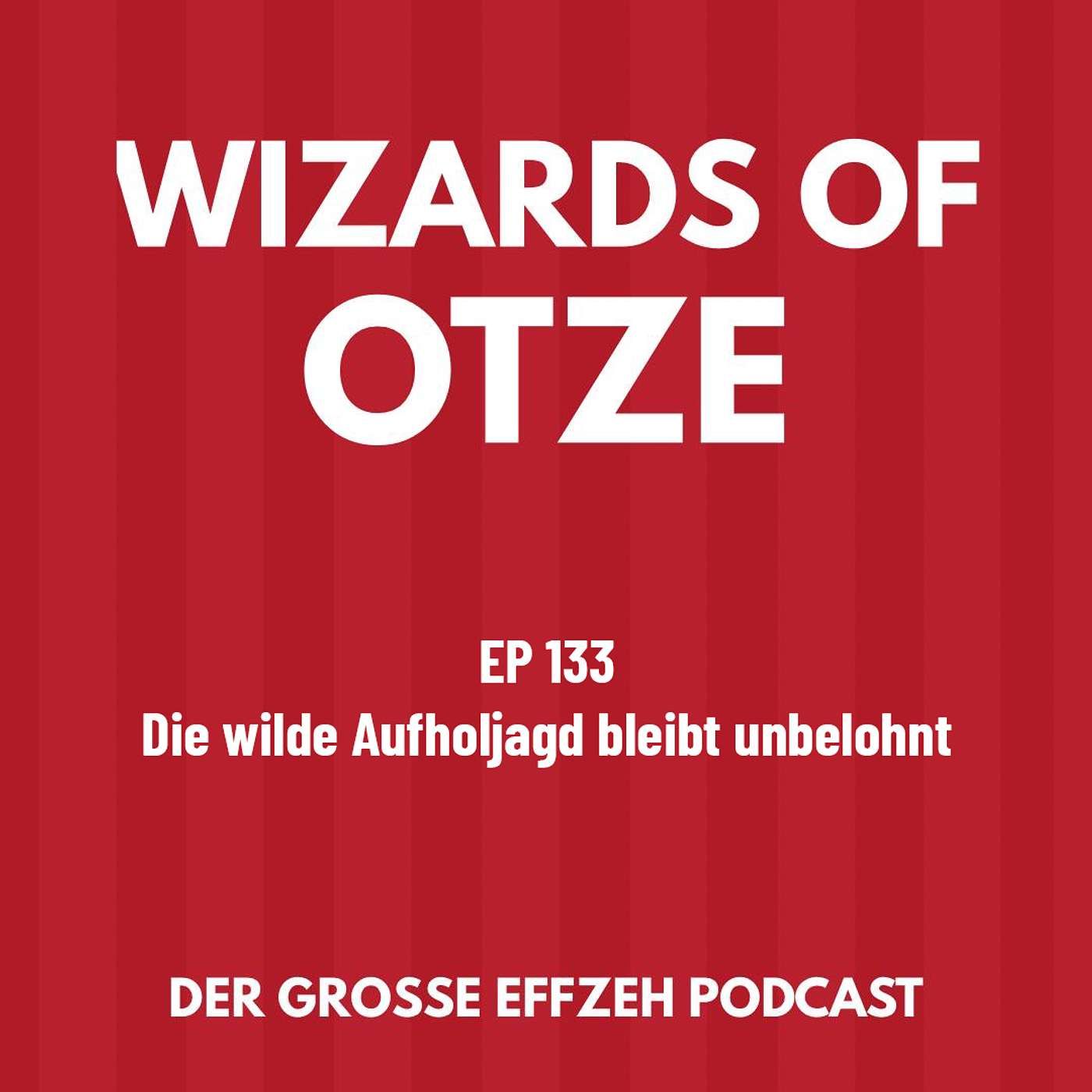EP 133 | Die wilde Aufholjagd bleibt unbelohnt