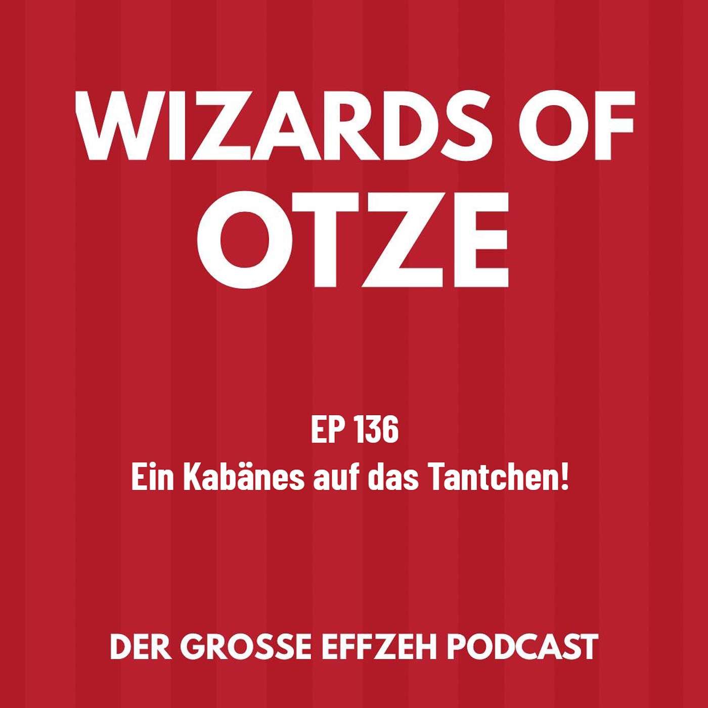 EP 136 | Ein Kabänes auf das Tantchen!