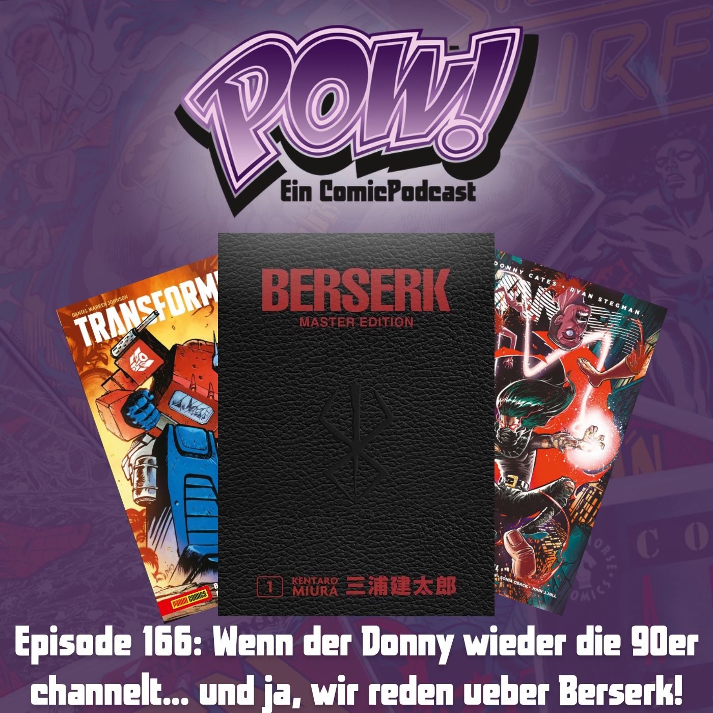Ep. 166: Wenn der Donny wieder die 90er channelt... und ja, wir reden über Berserk!