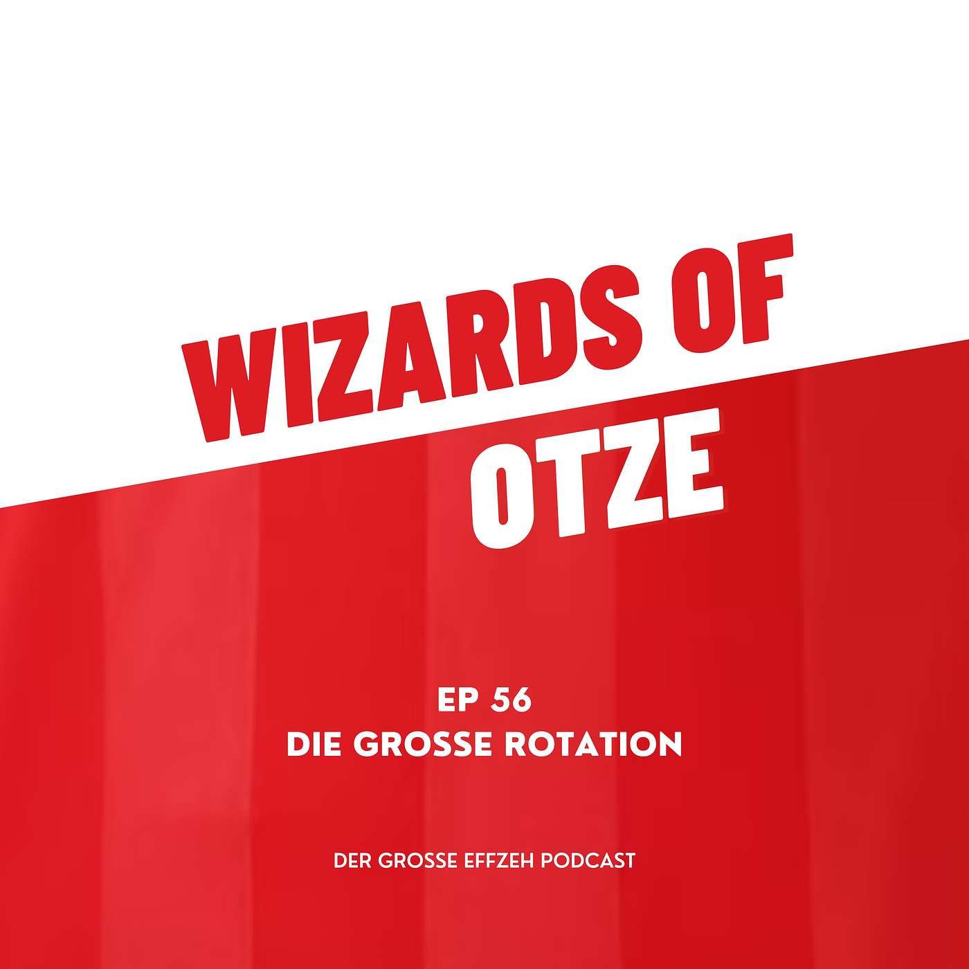 EP 56 | Die grosse Rotation
