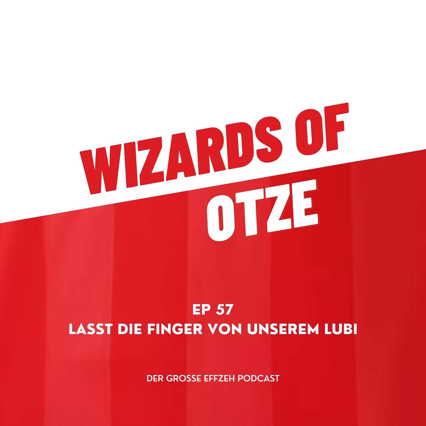 EP 57 | Lasst die Finger von unserem Lubi