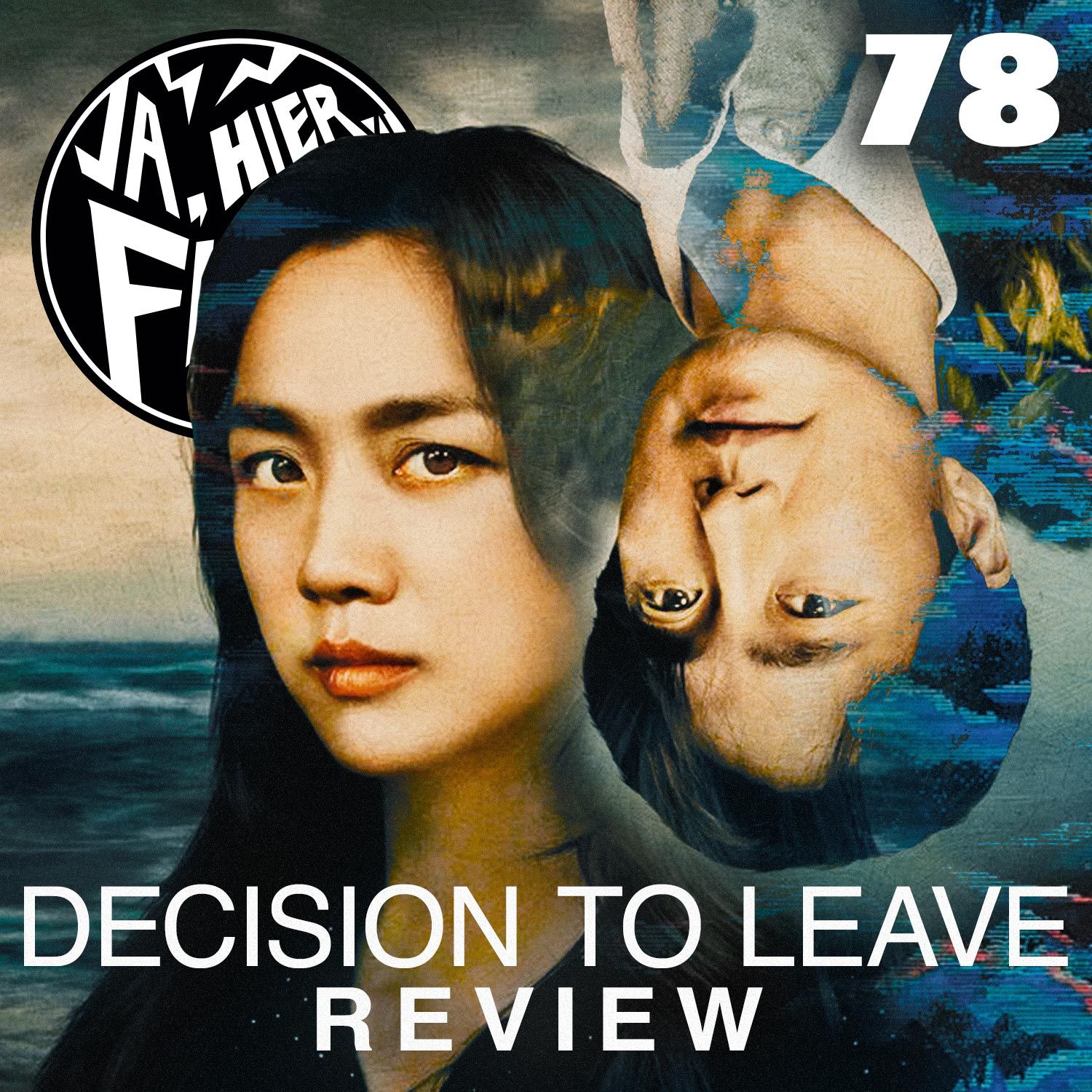 Ep. 78: Decision To Leave | Persona | Gott existiert, ihr Name ist Petrunya | Das weiße Band